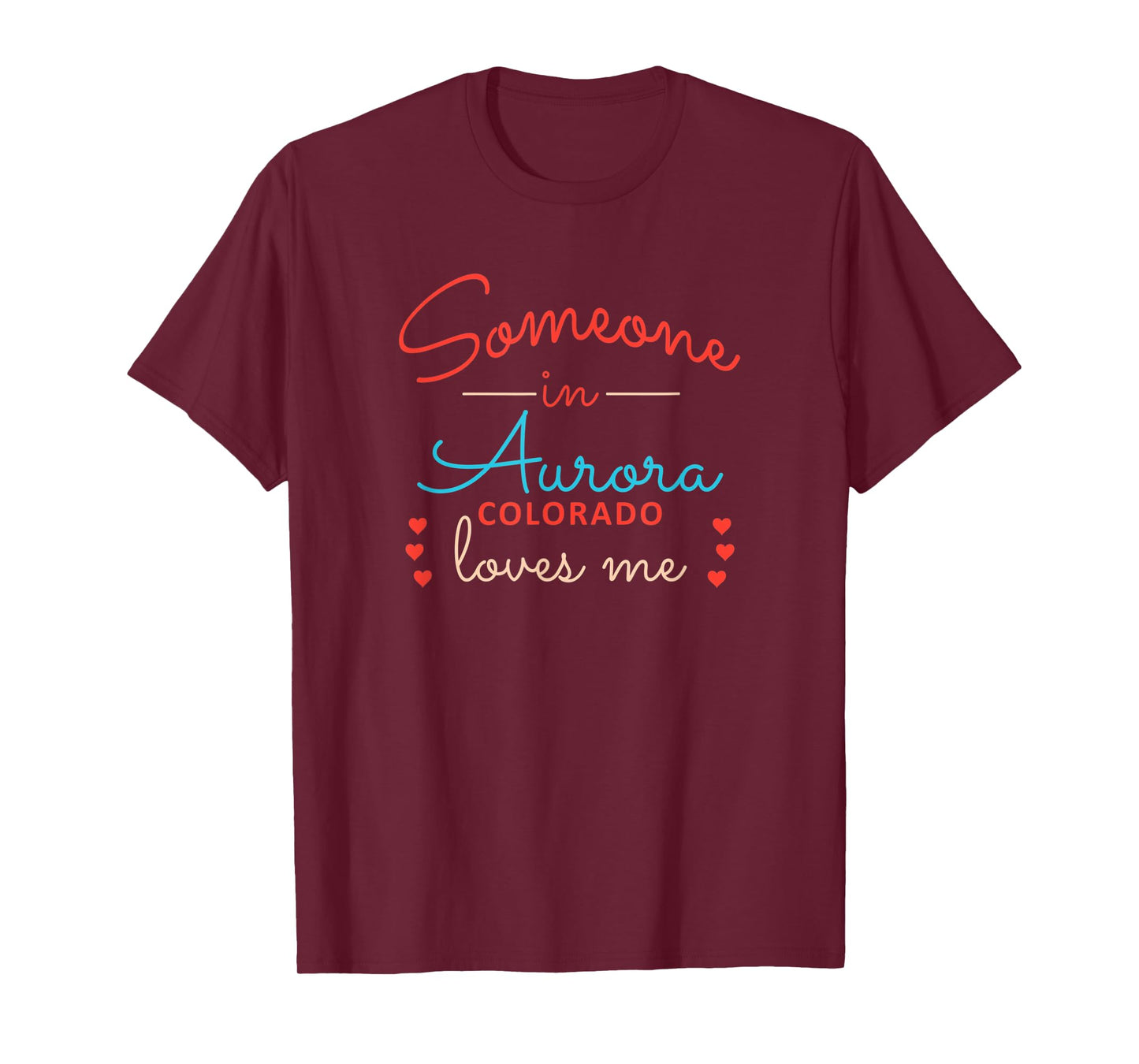 Someone in Aurora Colorado Loves Me T-Shirt