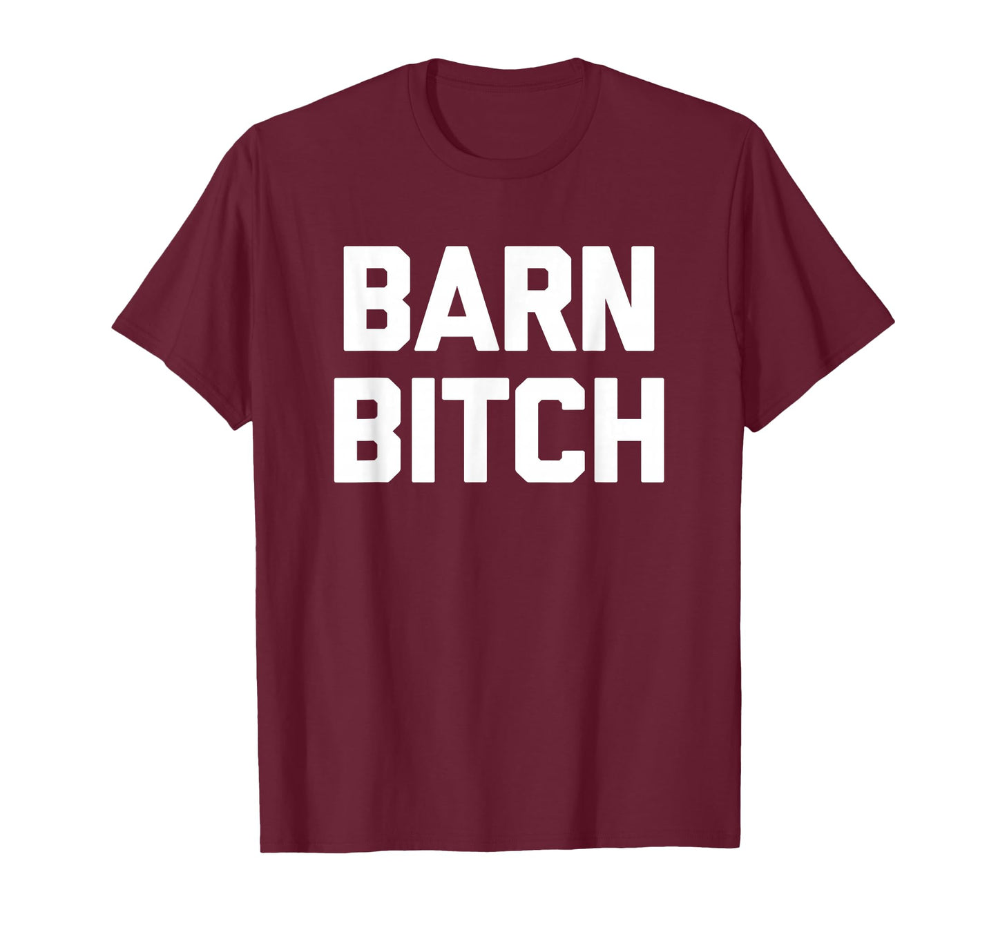 Barn Bitch T-Shirt funny saying sarcastic farming farmer T-Shirt