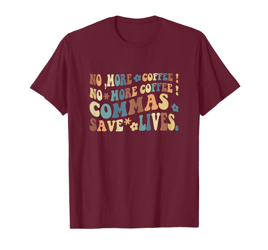 Back To School No More Coffee Commas Save Live Funny Teacher T-Shirt for Women
