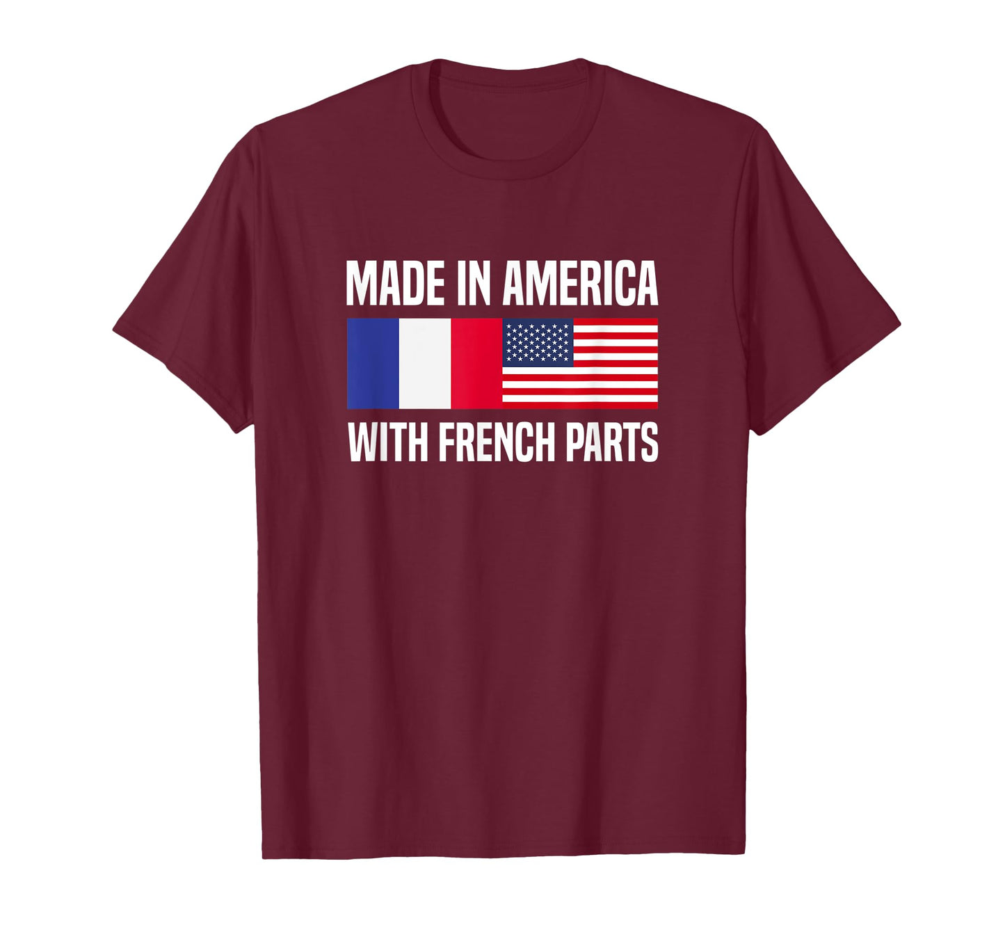 Made in America with French Parts French American T-Shirt