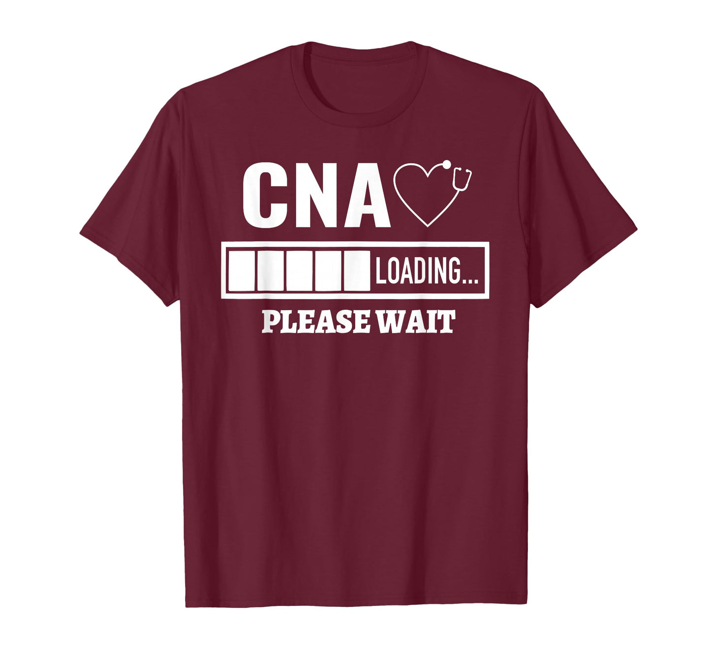 CNA Nursiing Certified Nurse Assistant Stethoscope Loading T-Shirt