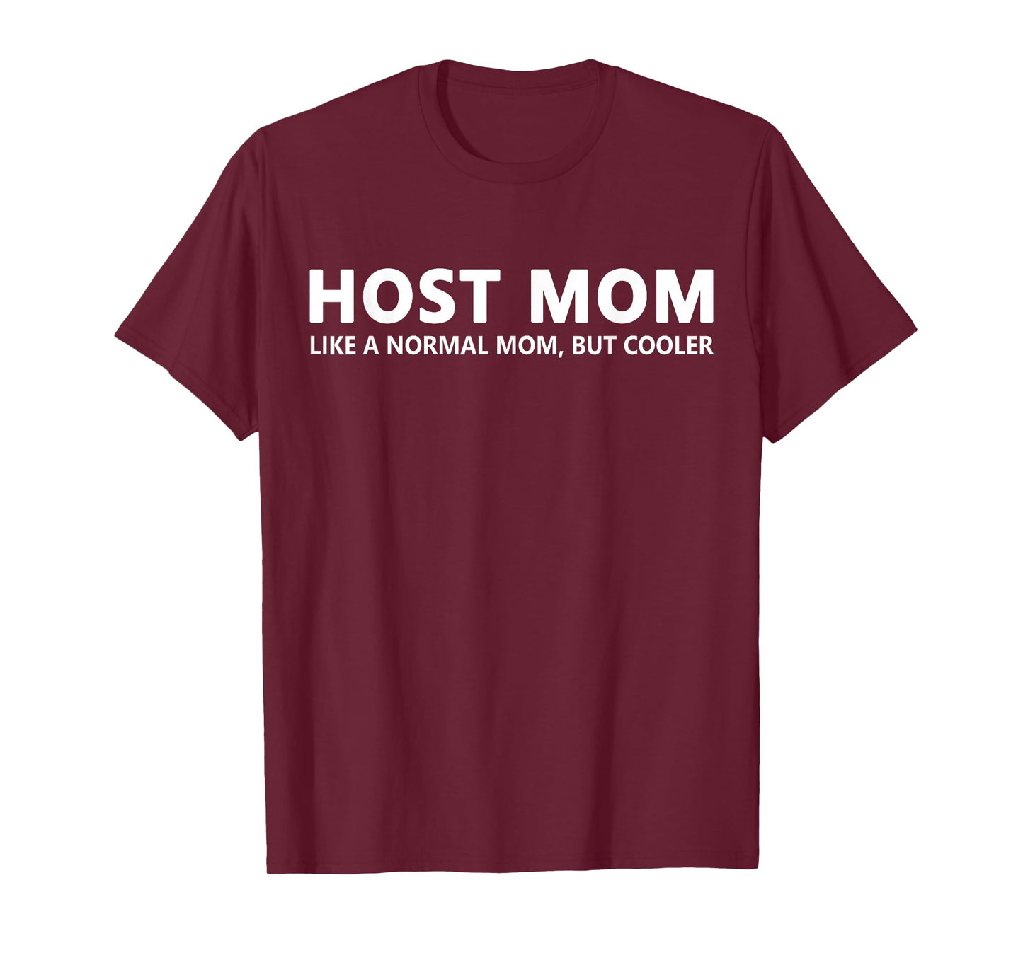 Host Mom Like A Normal Mom Funny Host Mom T-Shirt