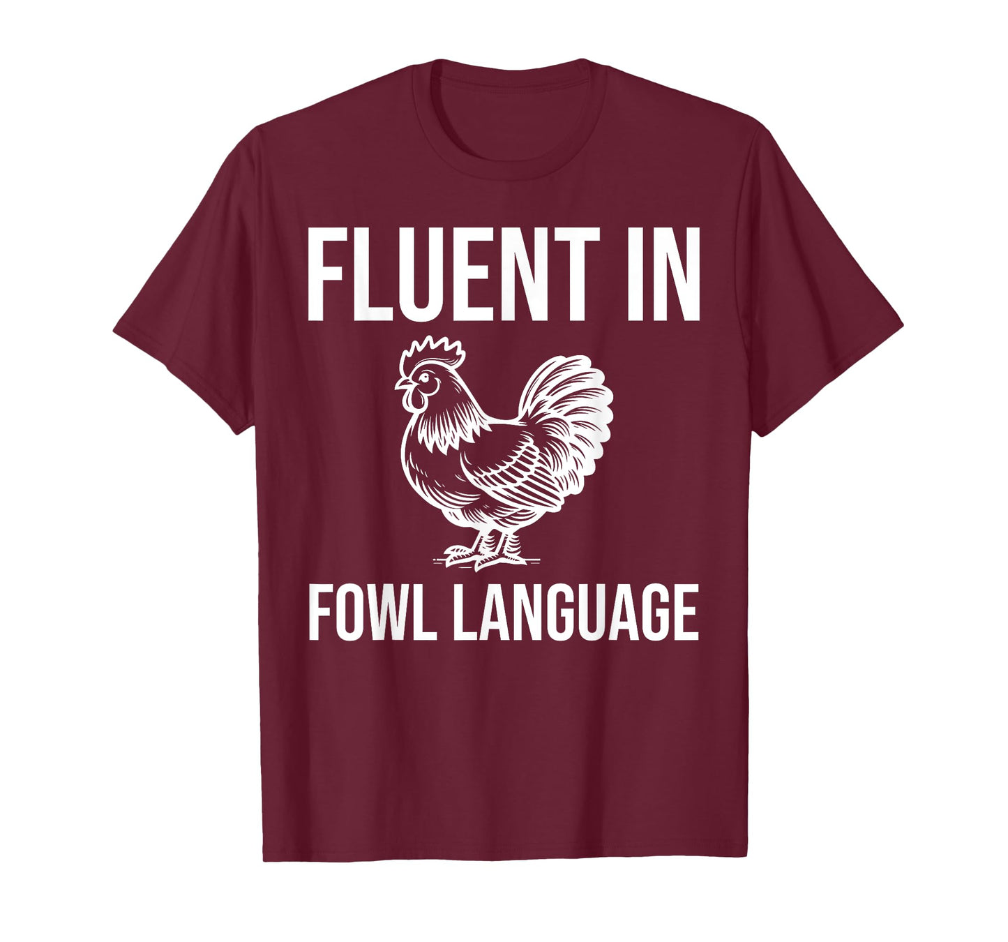 Chicken Farmer - Fluent In Fowl Language T-Shirt