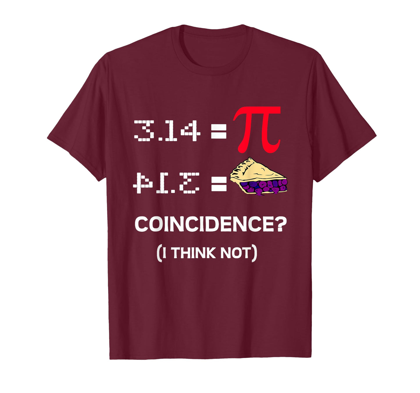 3.14 Pie Coincidence - Pi Day Funny Math Teacher Men Women Girls Kids T-Shirt