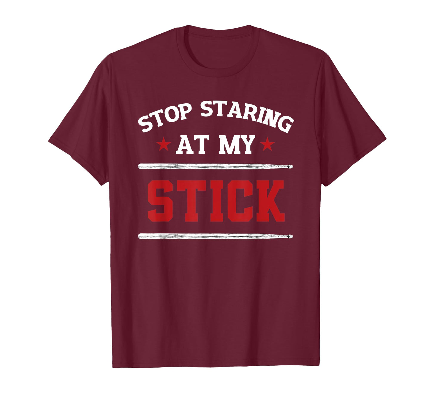 Drummer Stop Staring At My Stick Percussion Musician Gift T-Shirt