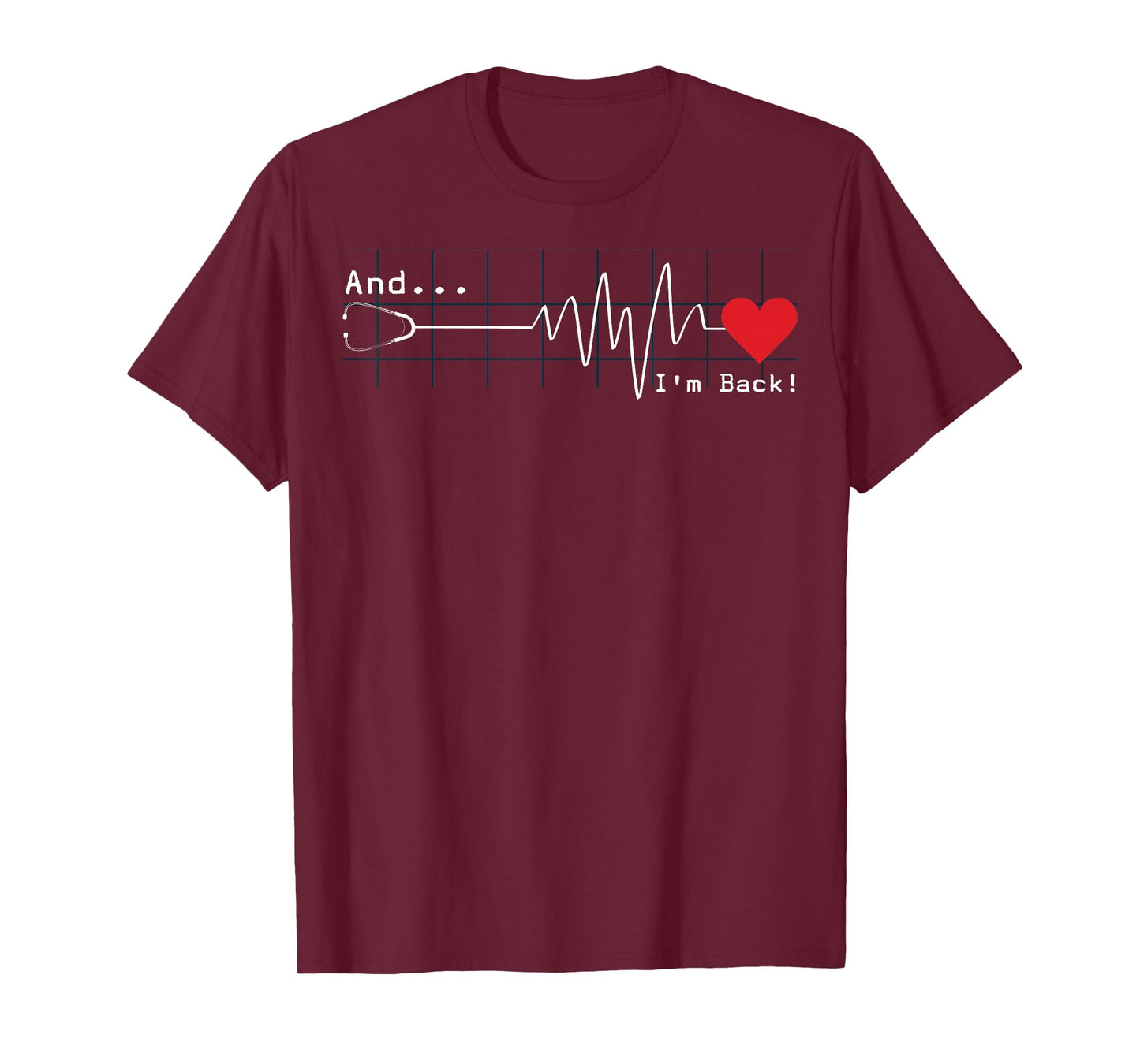 And I'm Back EKG Heartbeat Cardiologist Heart Survivor T-Shirt