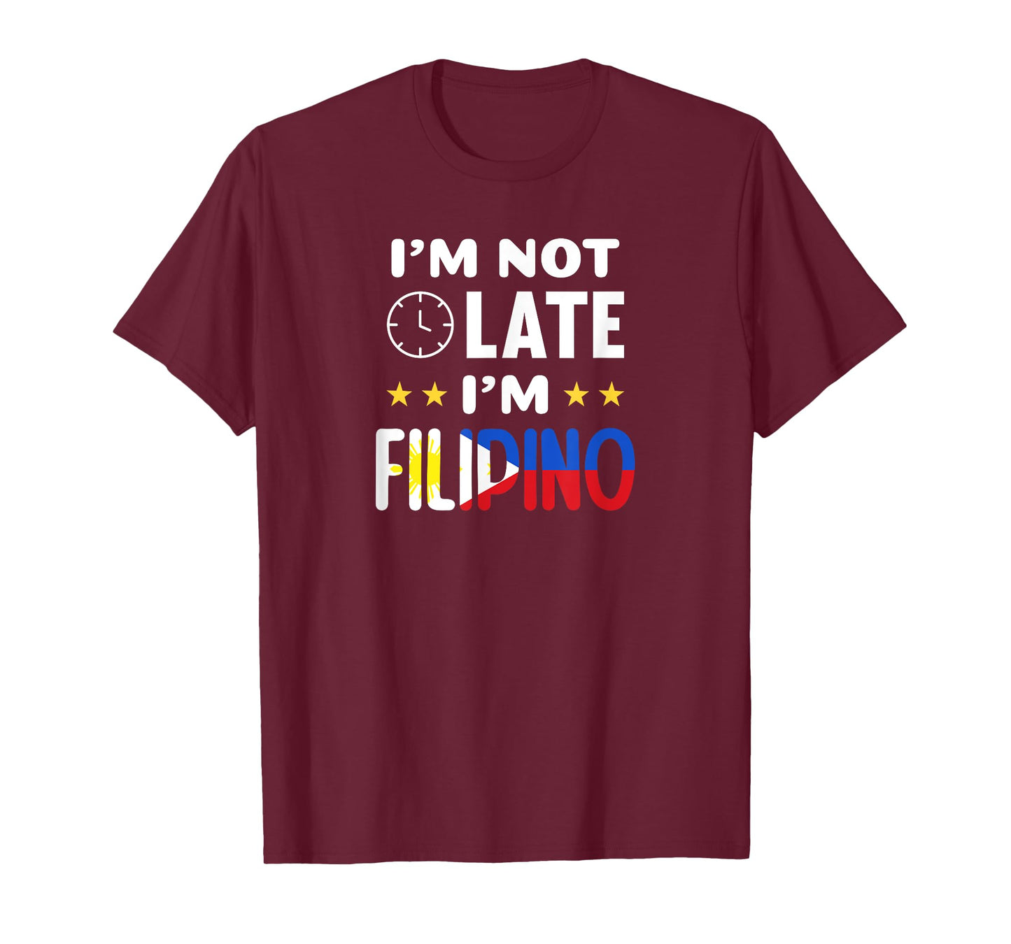 I'm not late I'm Filipino Joke for Filipino Americans T-Shirt