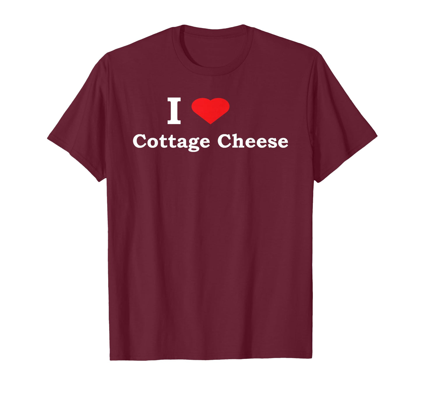 I Love Cottage Cheese Funny Shirt T-Shirt