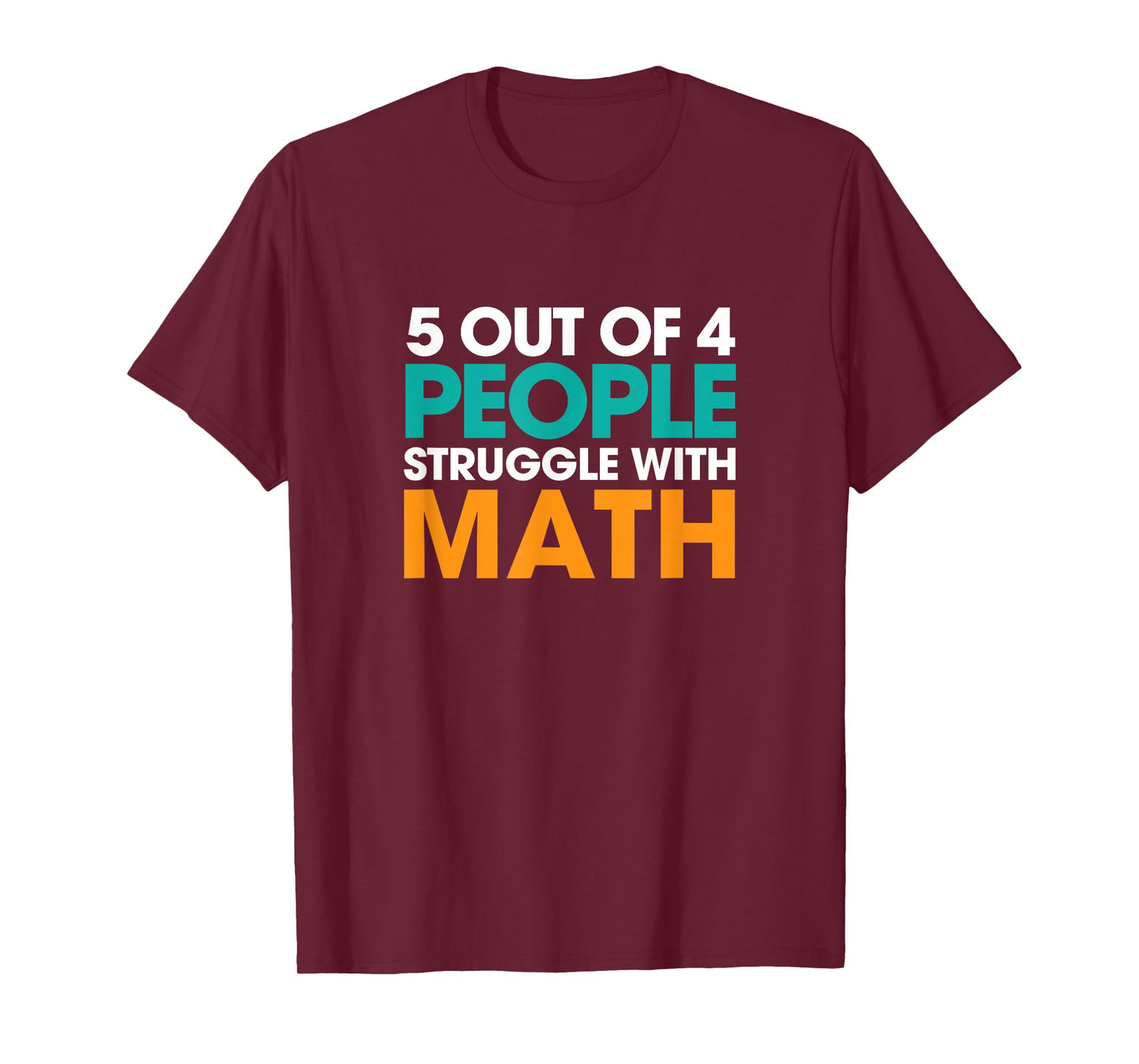 5 Out Of 4 People Struggle With Math T-Shirt