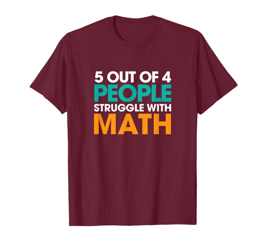 5 Out Of 4 People Struggle With Math T-Shirt