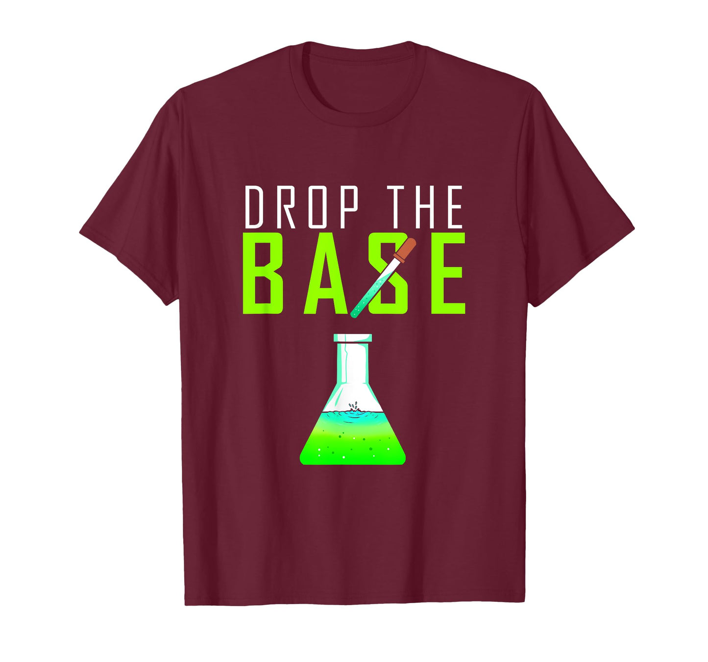 Chemistry gift for chemists, chemical laboratories, drop the base T-Shirt
