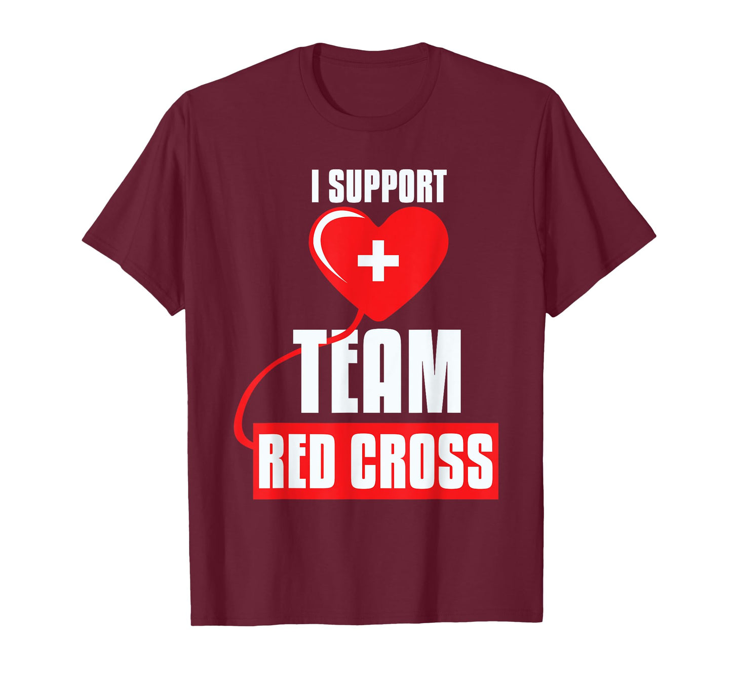 Cool I Support Team Red Cross Caring Red Cross Activists T-Shirt