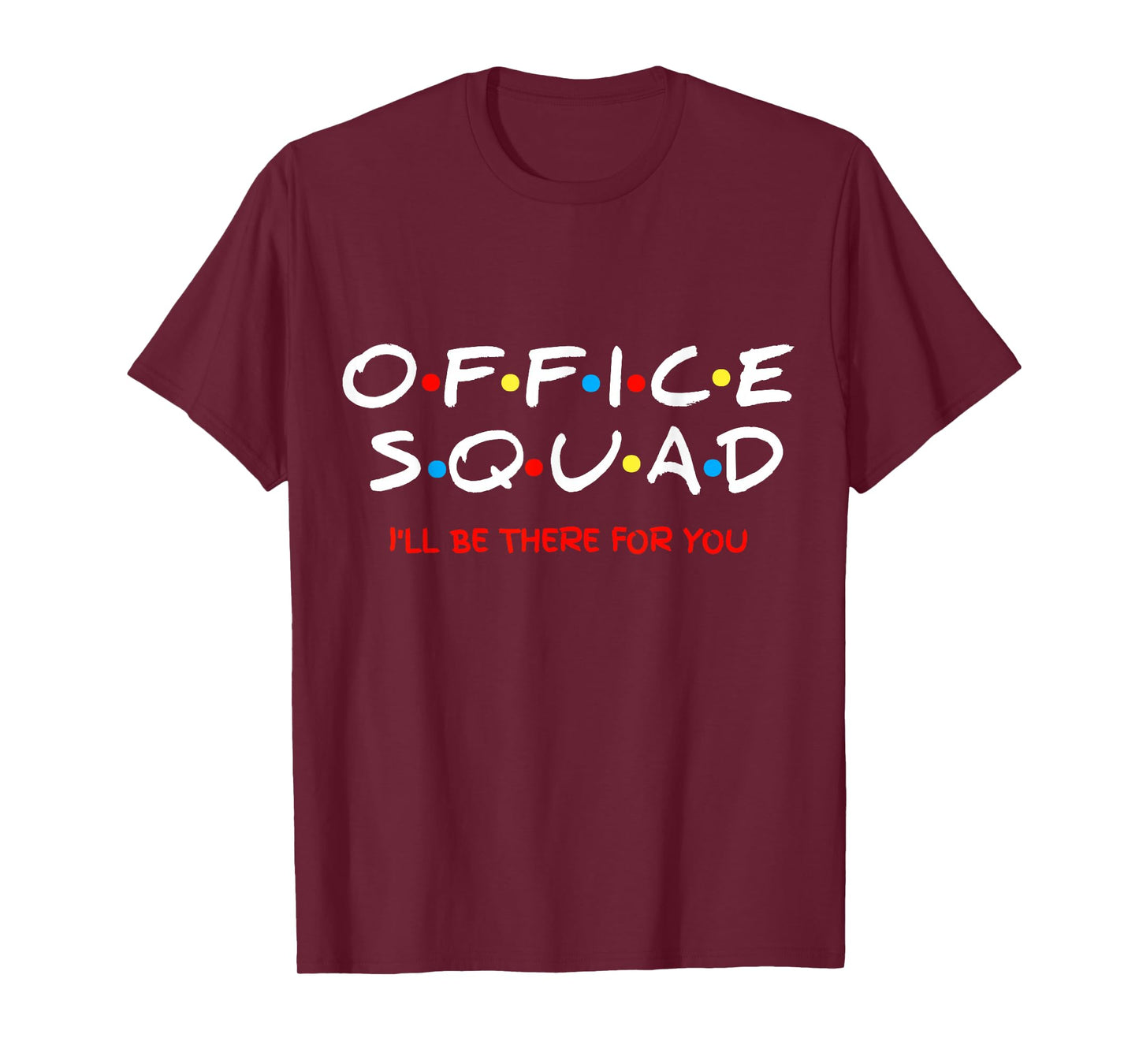 Office Squad I Will Be There for You T-Shirt T-Shirt