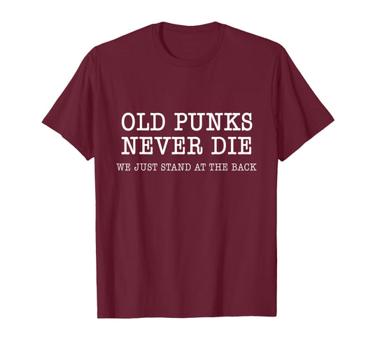 Old Punks Never Die Funny Rock Punk Anarchy Metal Roll Music T-Shirt