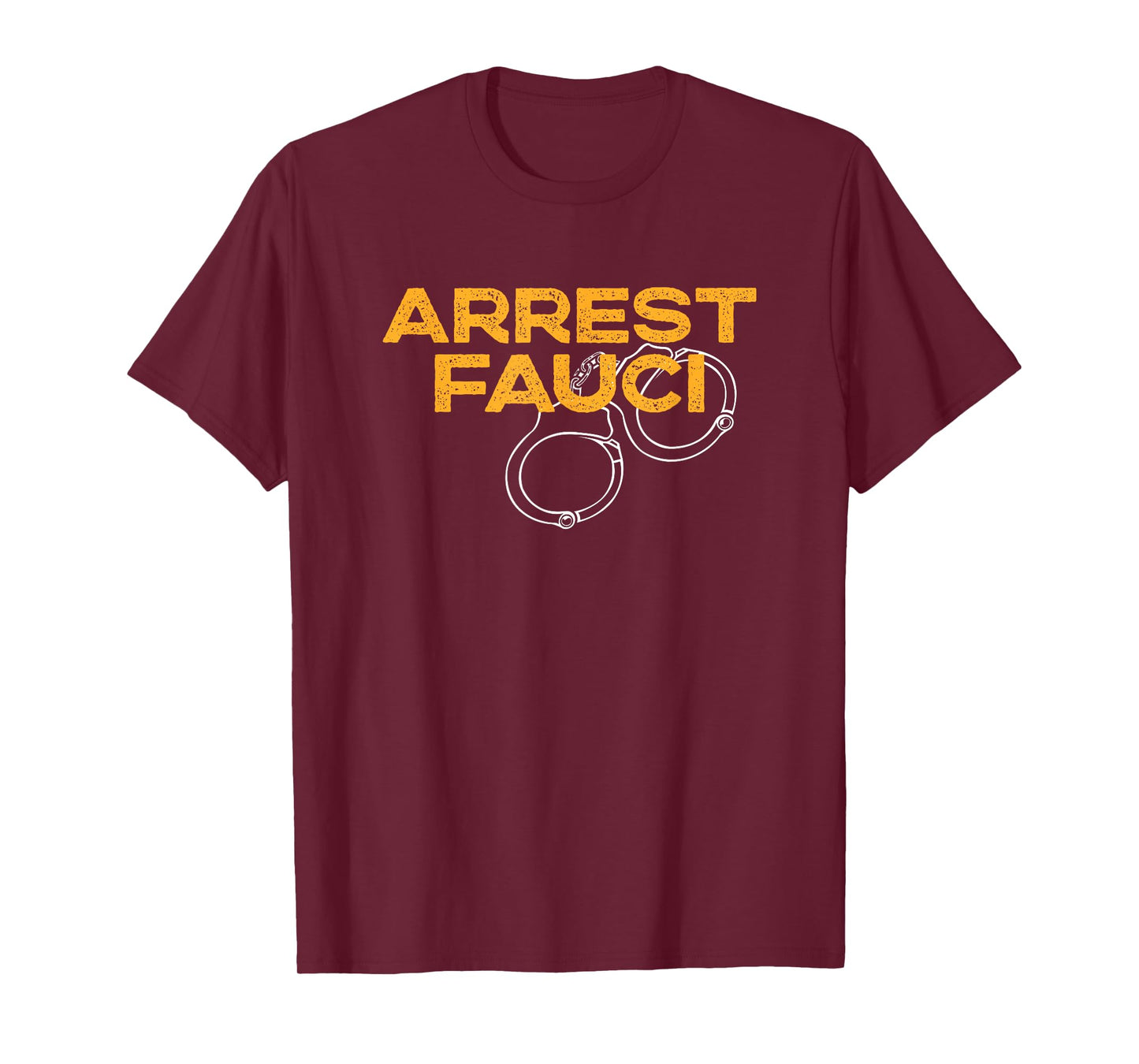 Arrest Fauci - Anti Dr. Fauci Political T-Shirt