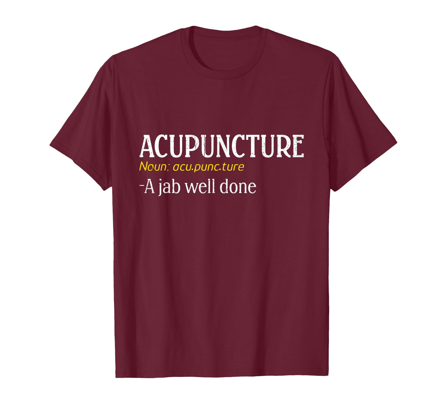 Acupuncture A Jab Well Done Funny Acupuncture Needle T-Shirt