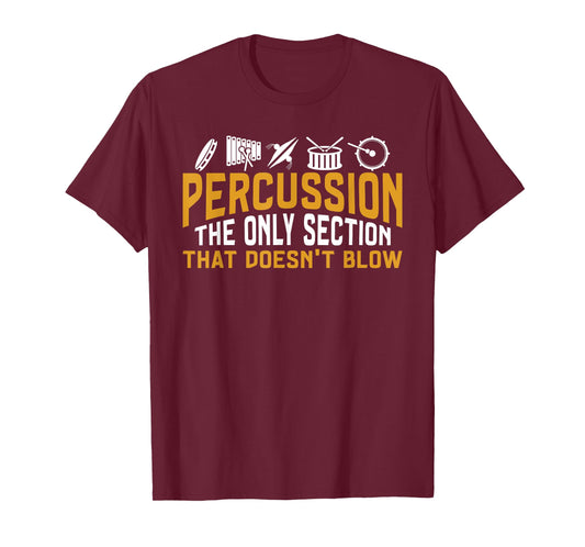 Percussion Only Section That Doesn'T Blow Marching Band T-Shirt