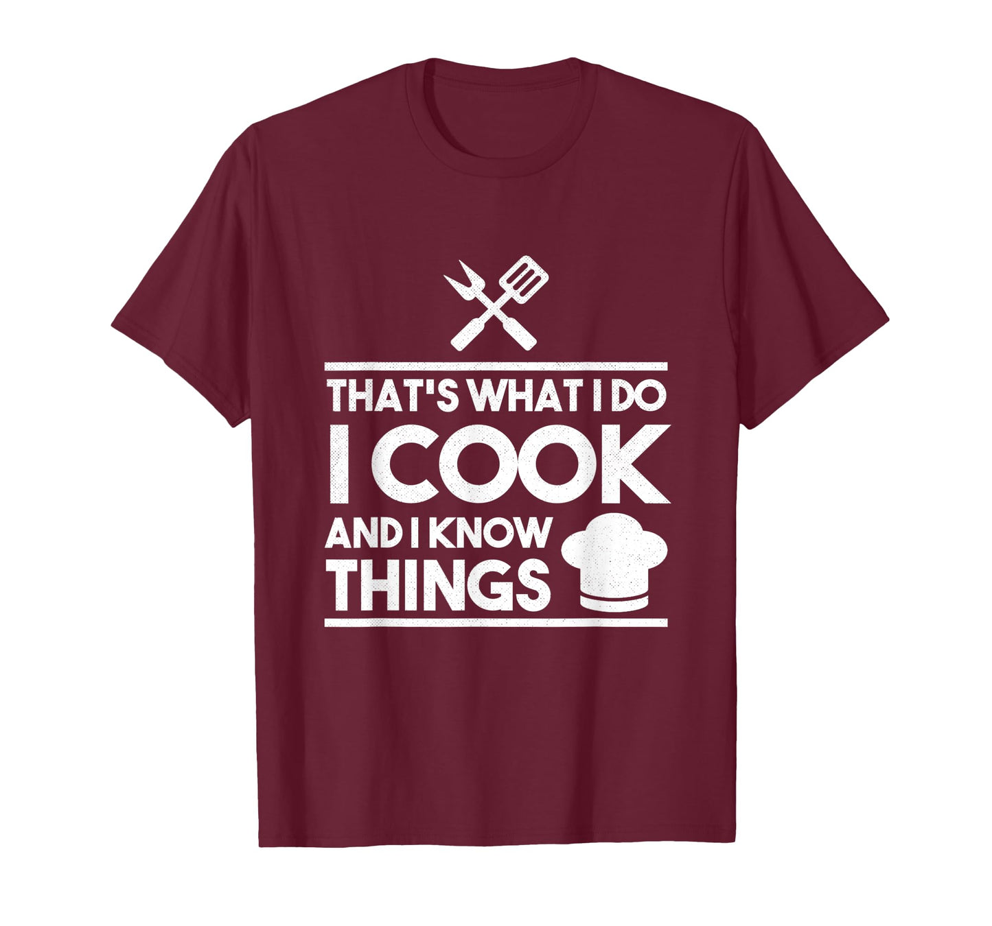 Cooking Chef That's What I Do I Cook And Know Things T-Shirt