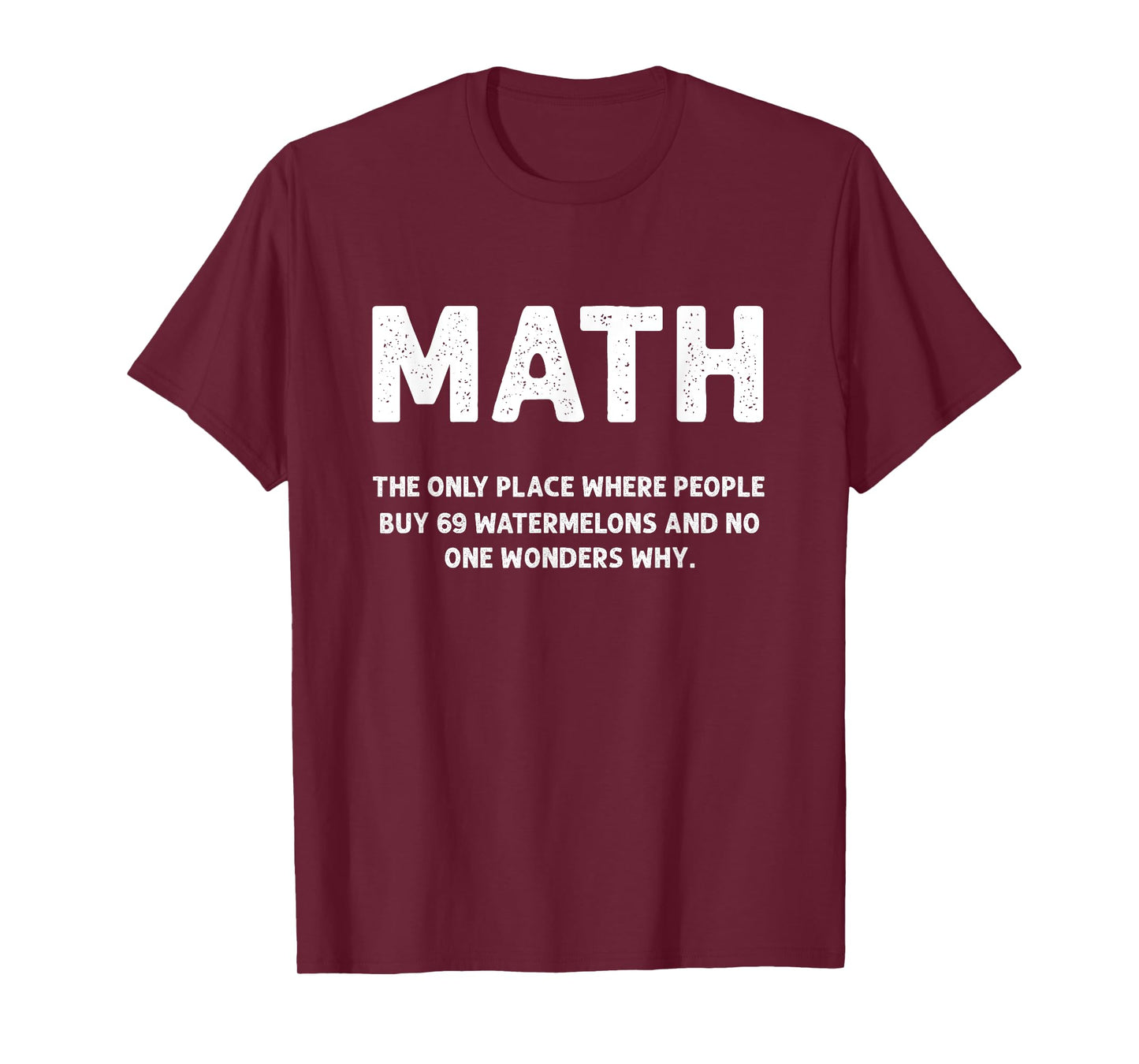 Math The Only Place There People Buy 69 Watermelons Math T-Shirt