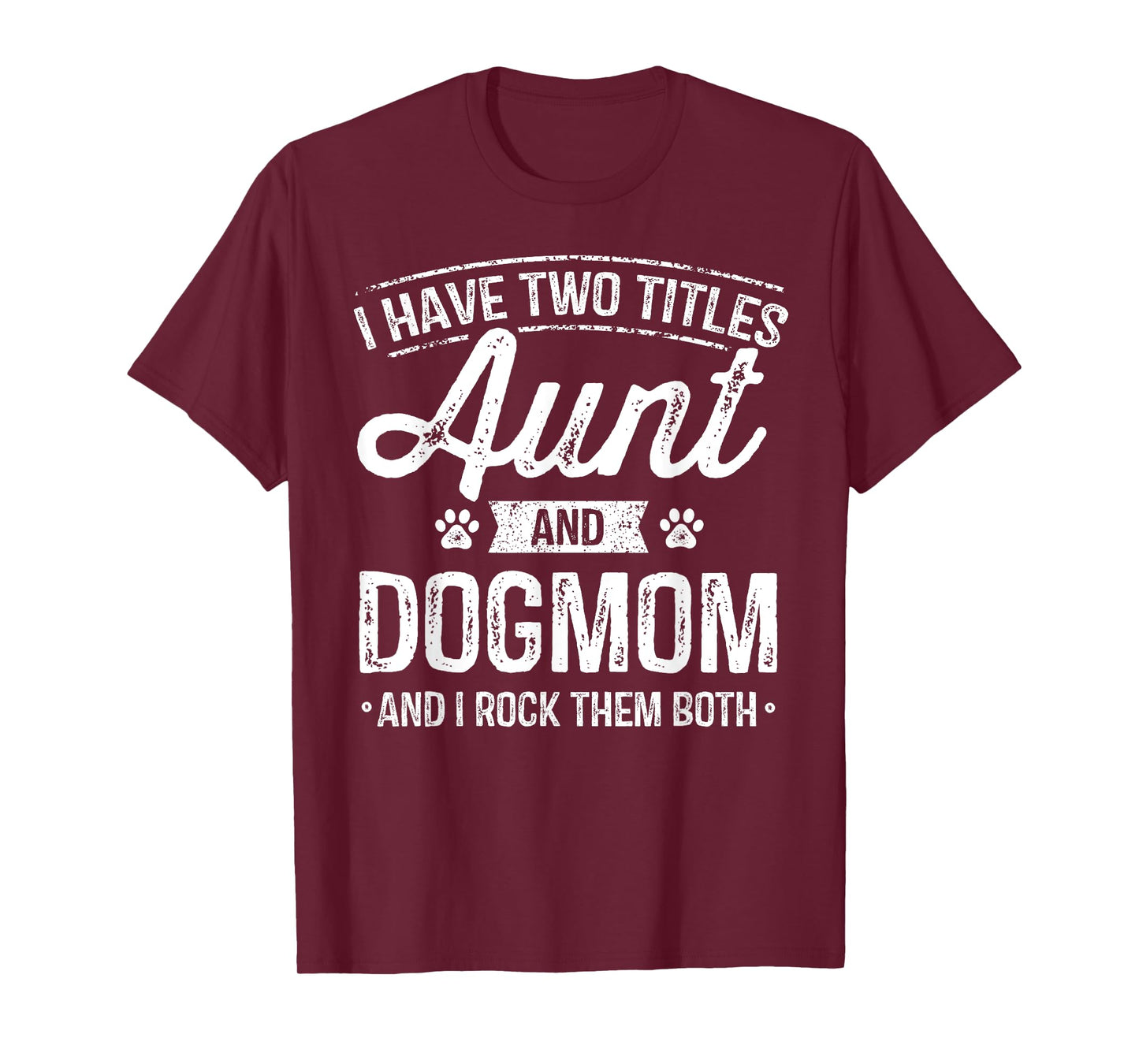 I Have Two Titles Aunt And Dog Mom Auntie Dog Lover Gift T-Shirt for Men Women Kids