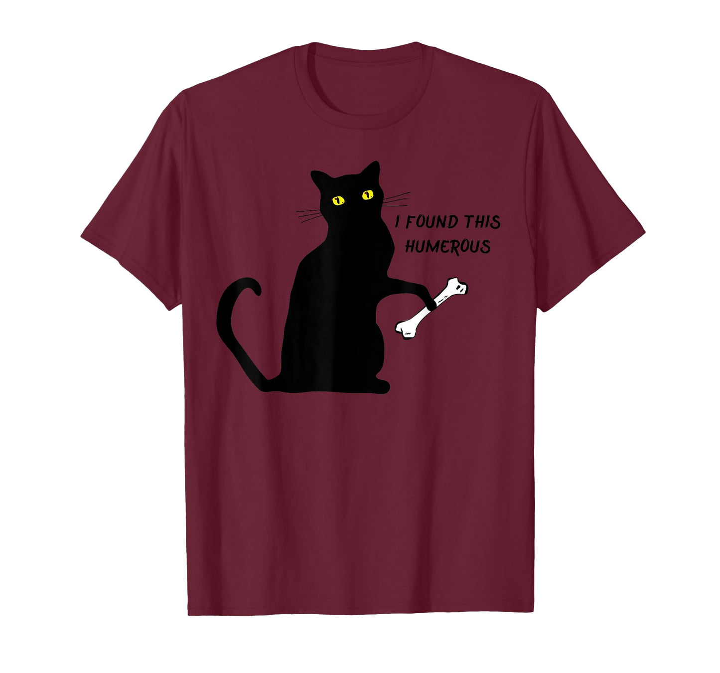 funny cat shirt I Found This Humerus cats- Humourous Pun. Men Women Girls Kids T-Shirt