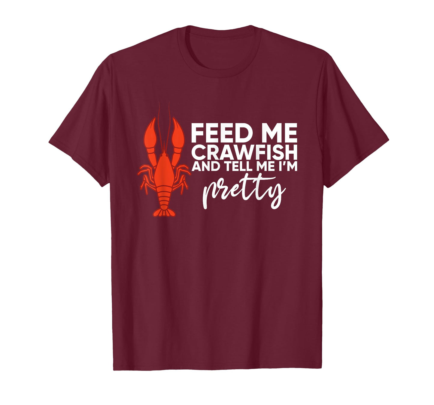 Crawfish Gift For Women Funny Feed Me Tell Me I'm Pretty T-Shirt