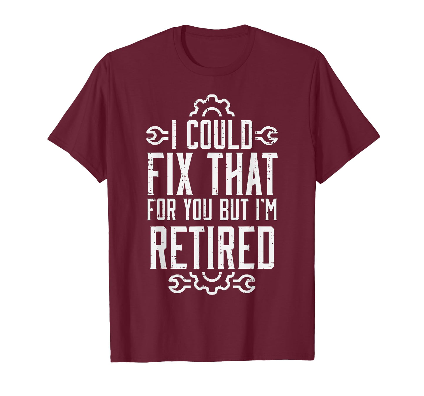 Could Fix That But Im Retired Funny Mechanic Grandpa Dad Men T-Shirt