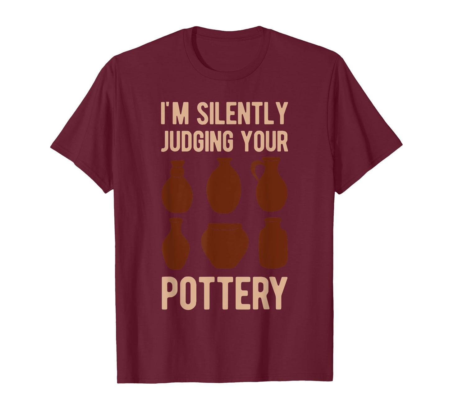 Clay Pot Maker Lover I'm Silently Judging Your Pottery Funny T-Shirt