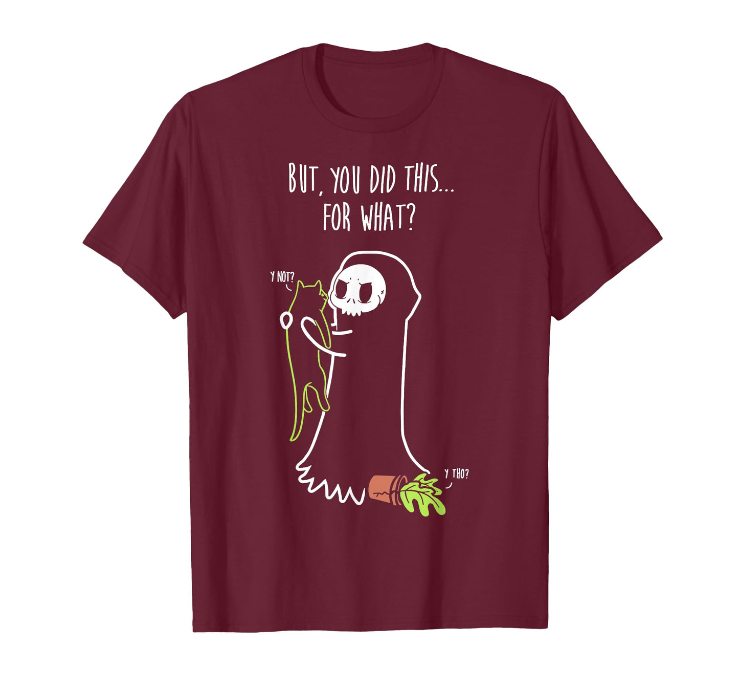 Reaper & Cat But You Did This For What Cute Kitten Men Women Girls Kids T-Shirt