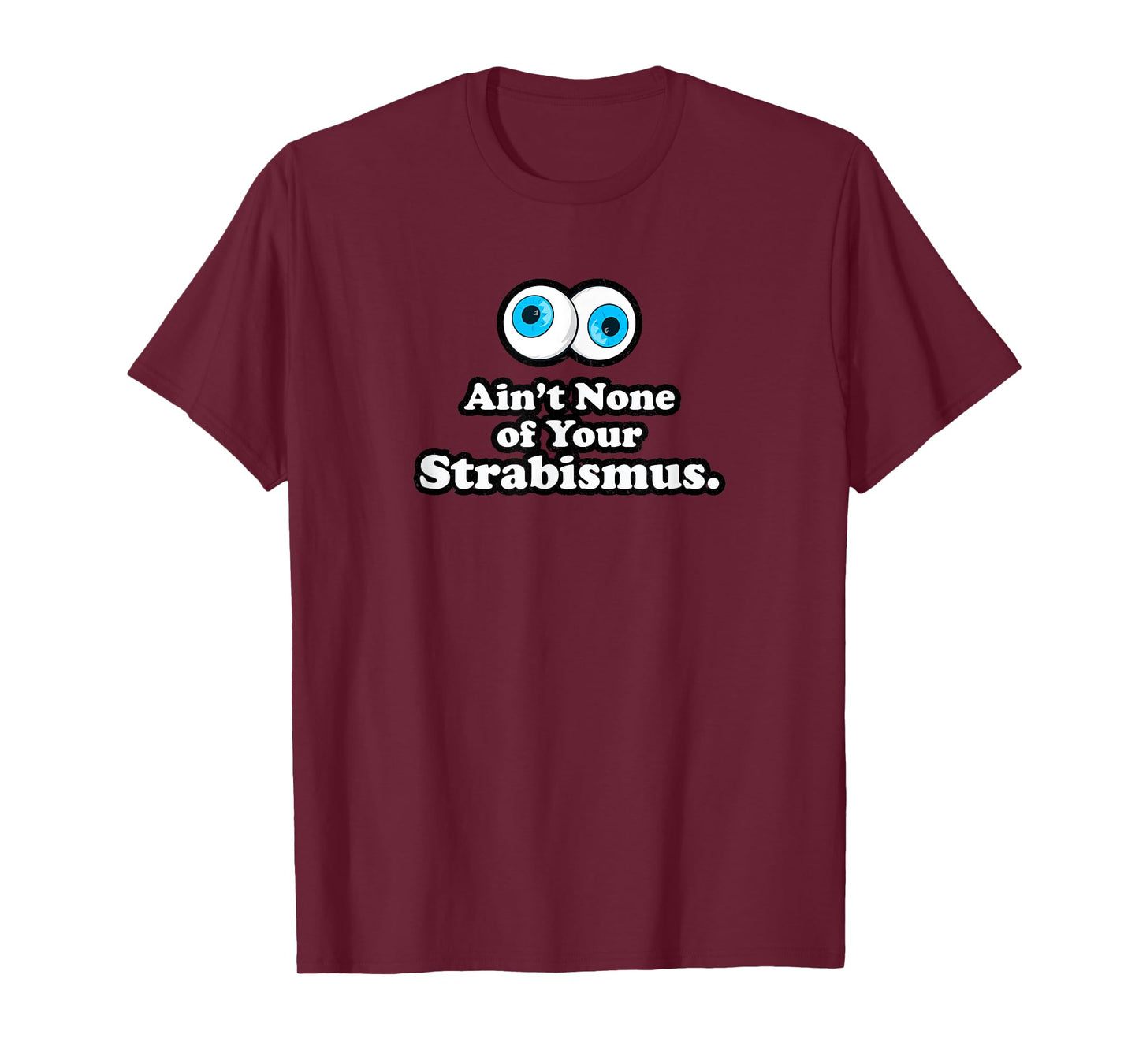 Aint None of Your Strabismus Oculoplastic Eye Doctor Surgeon T-Shirt