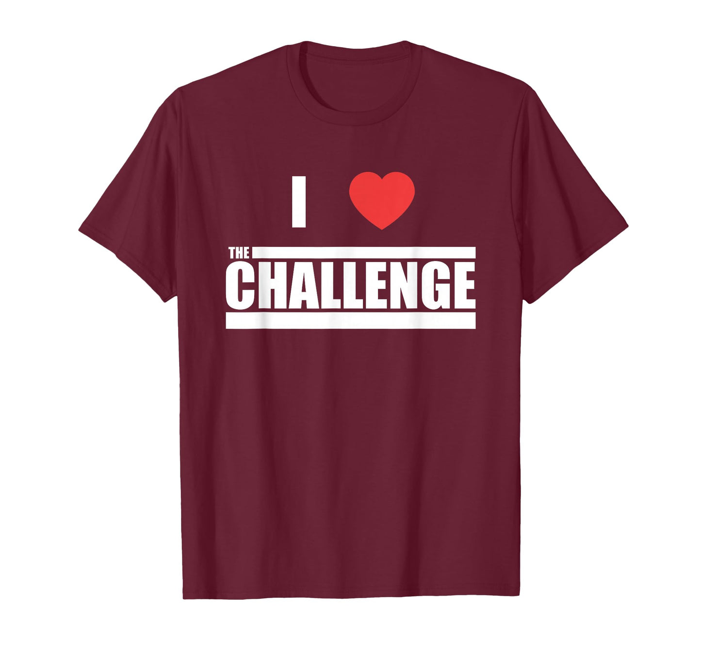 Challenge I Love The Challenge T-Shirt