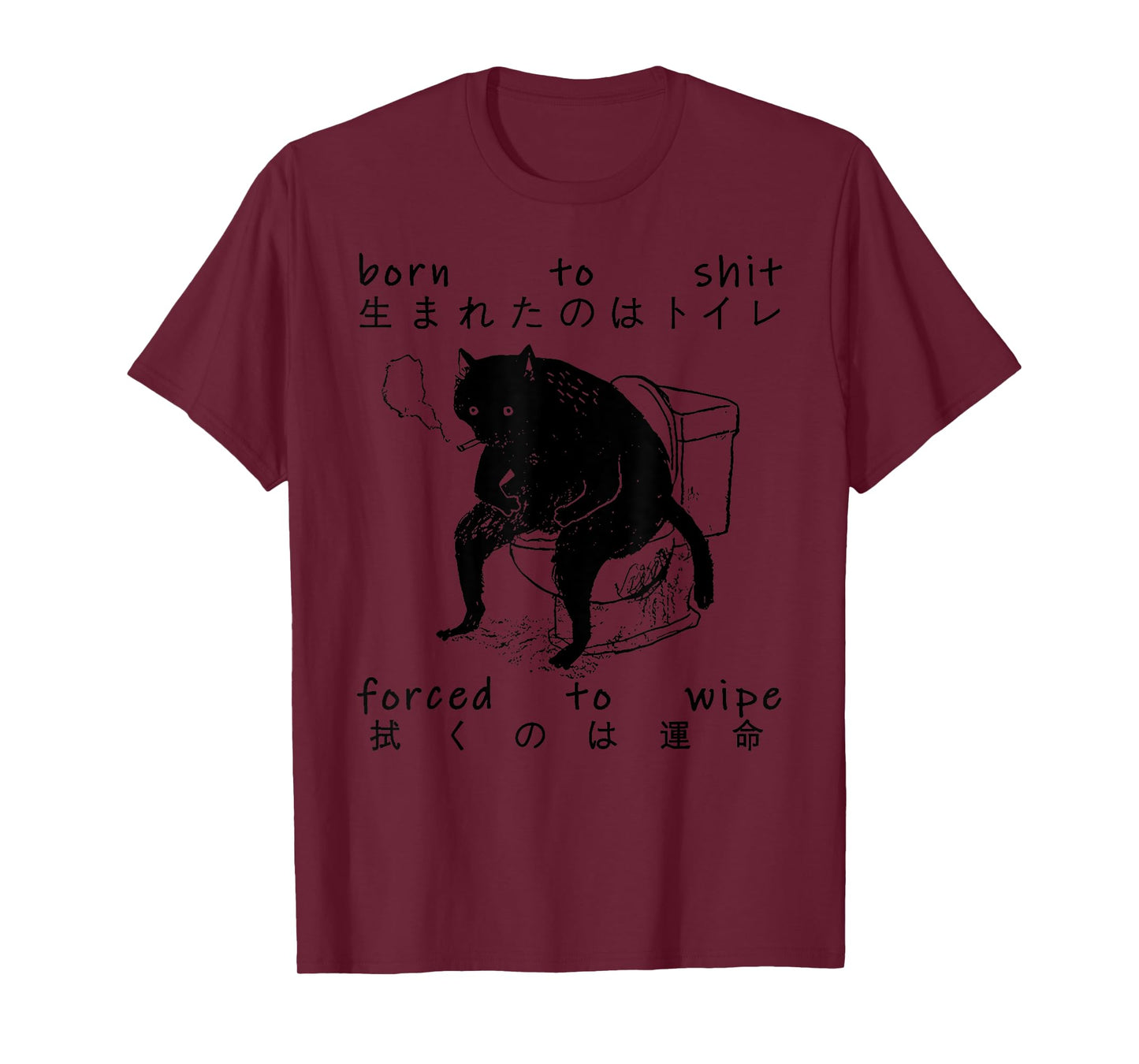 Funny Saying Sarcastic Born To Shit Forced To Wipe Black Cat Men Women T-Shirt