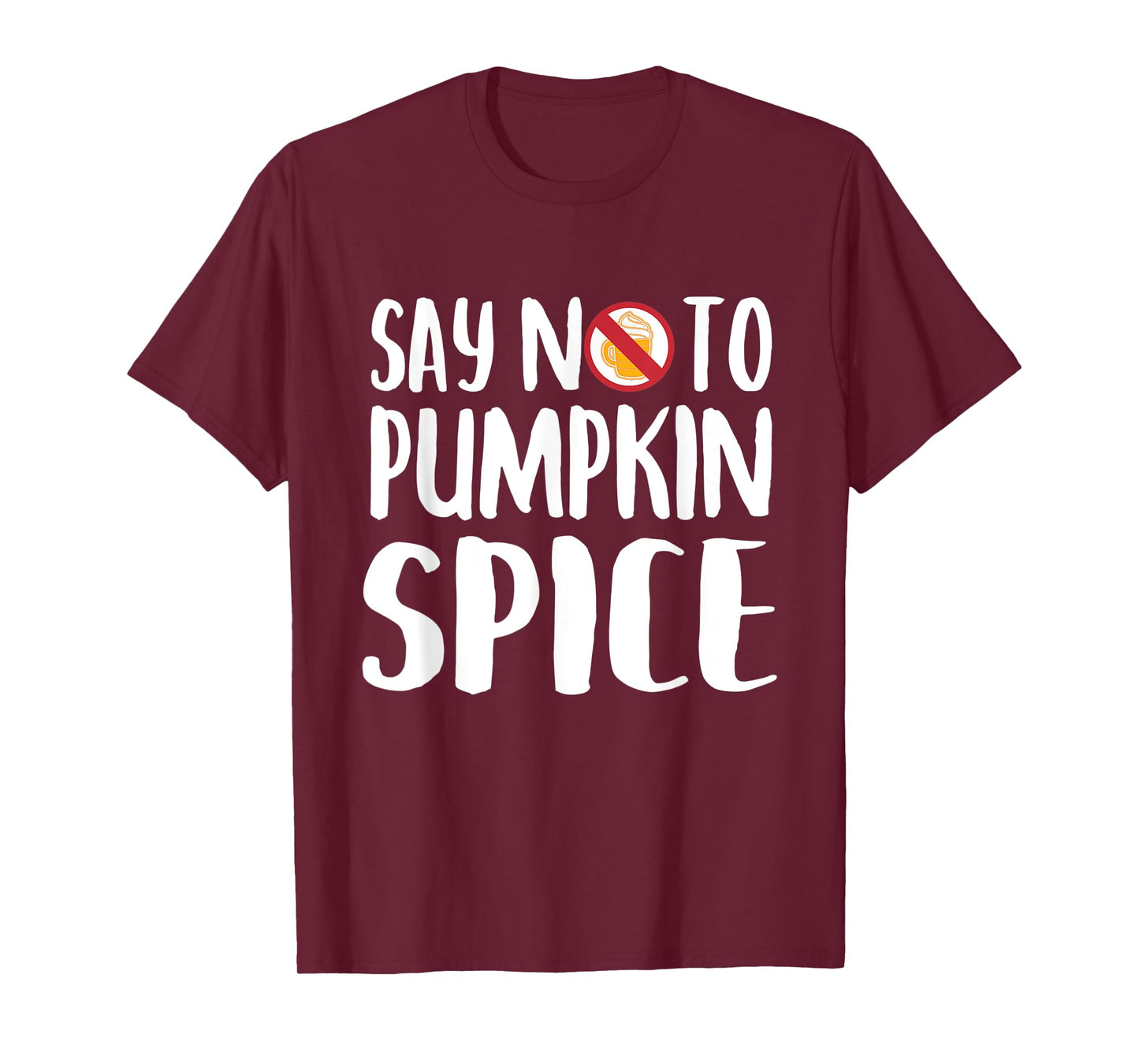 Say No To Pumpkin Spice Halloween Fall Season Gift T-Shirt