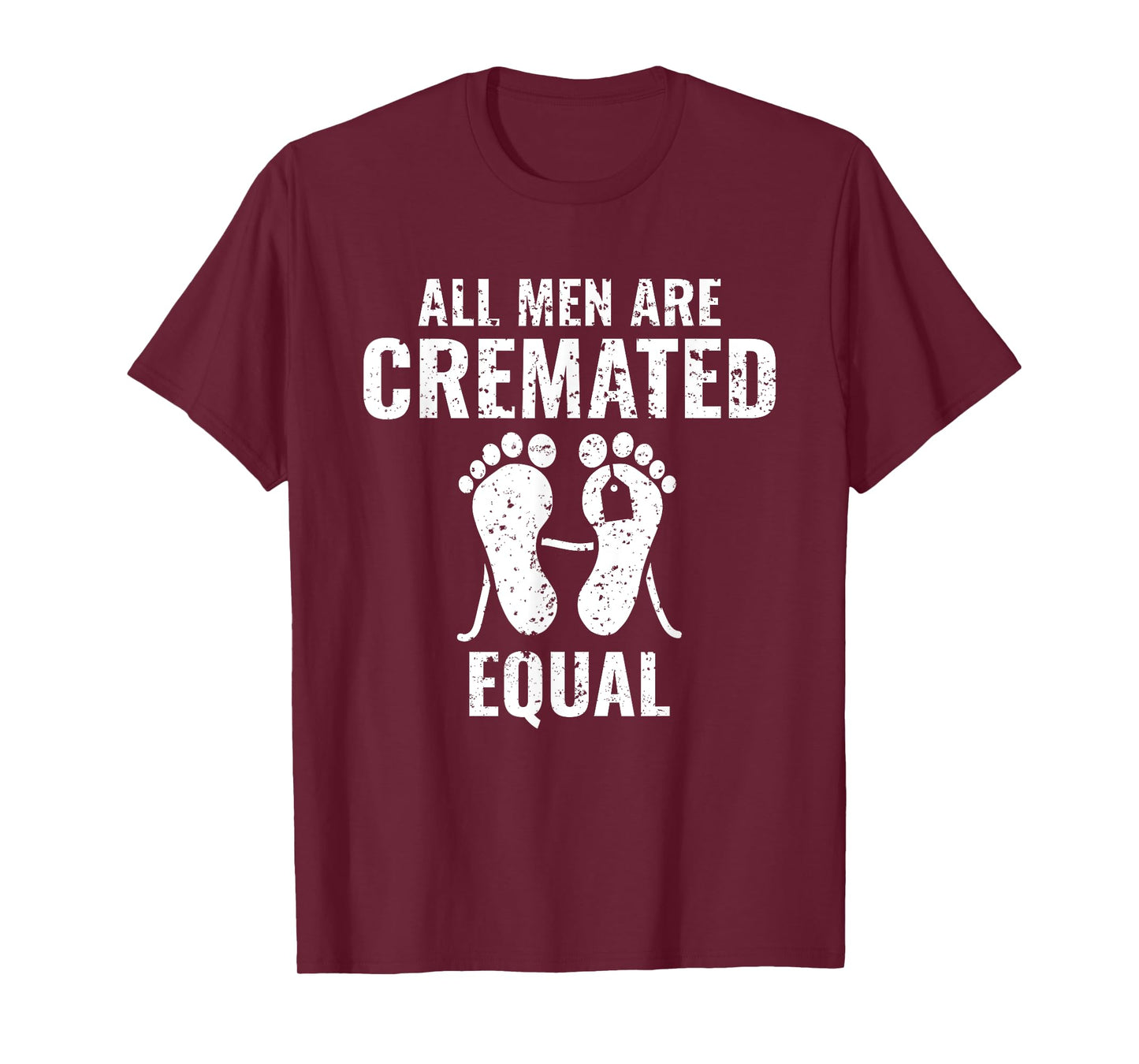 All Men Are Cremated Equal Medical Examiner Coroner T-Shirt