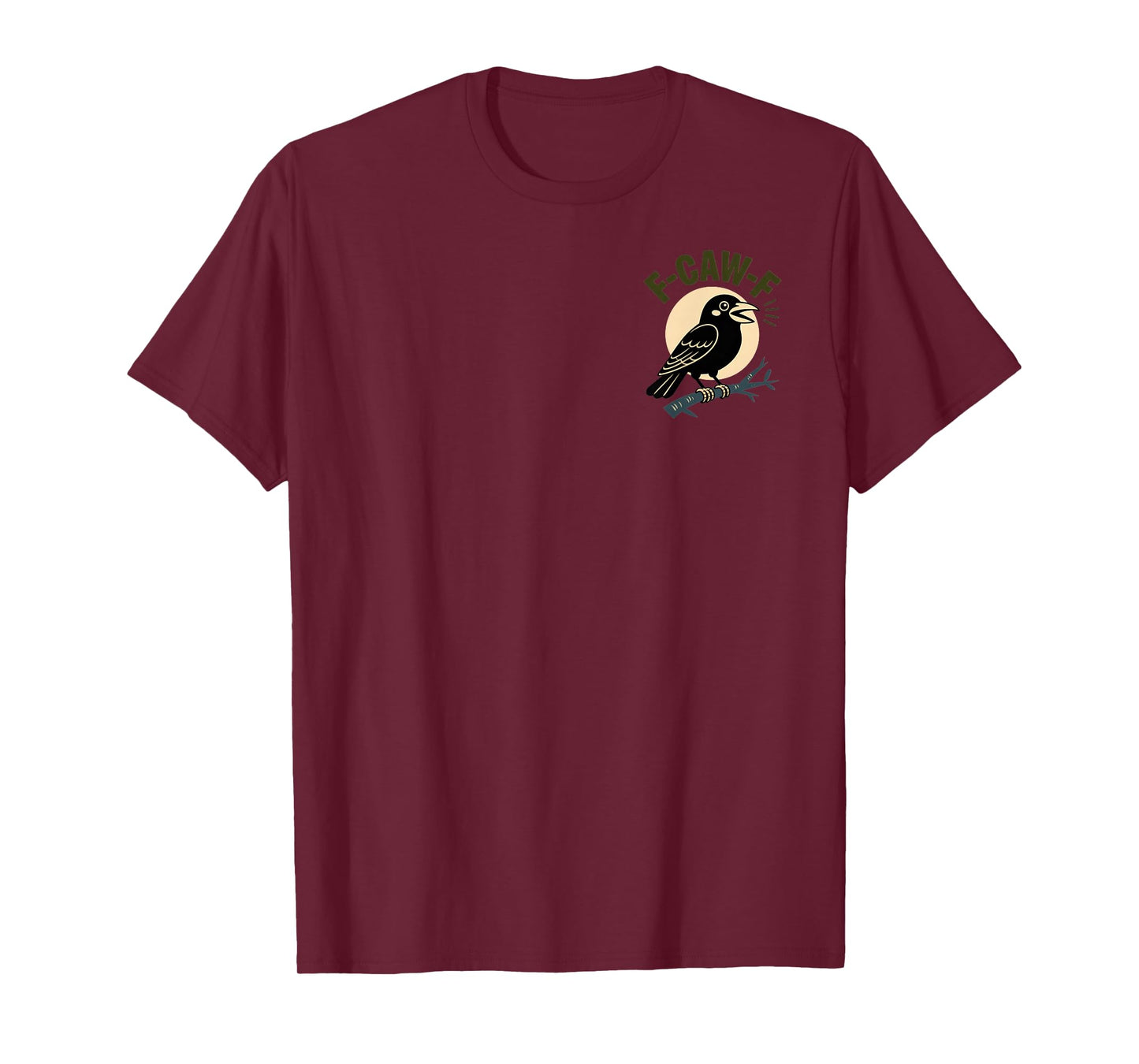 F-CAW-F Funny Sarcastic Bird Lovers Casual Everyday Wear T-Shirt
