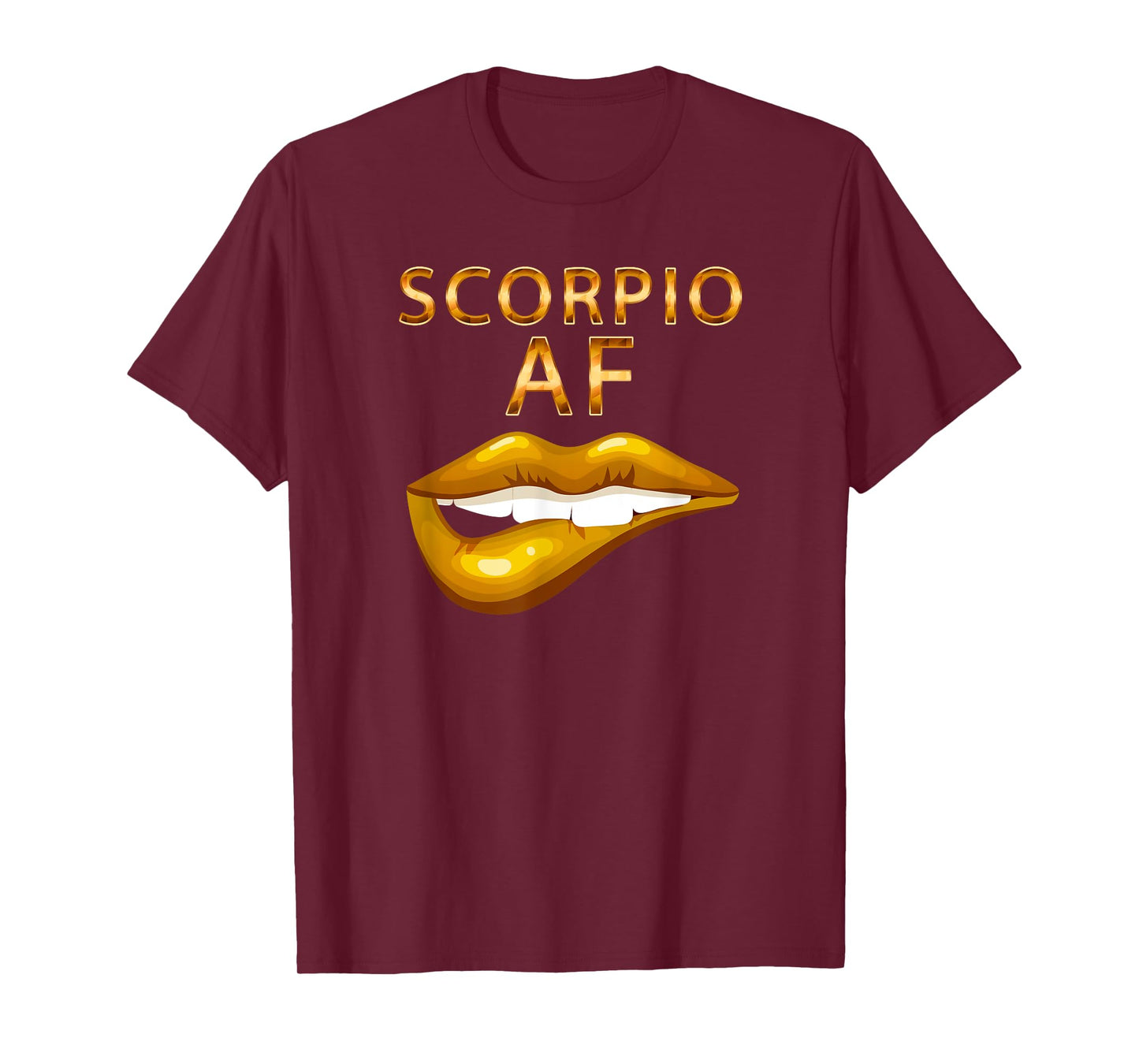Scorpio Af Gold Sexy Lip Birthday T-Shirt