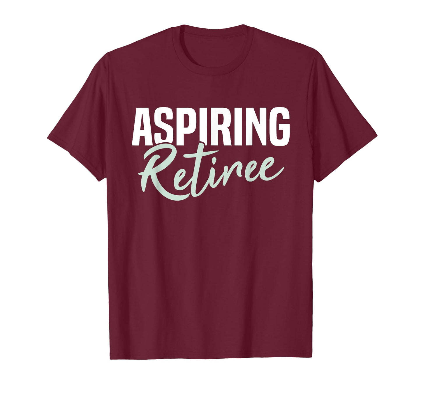 Aspiring Retiree Funny Retirement Gift T-Shirt