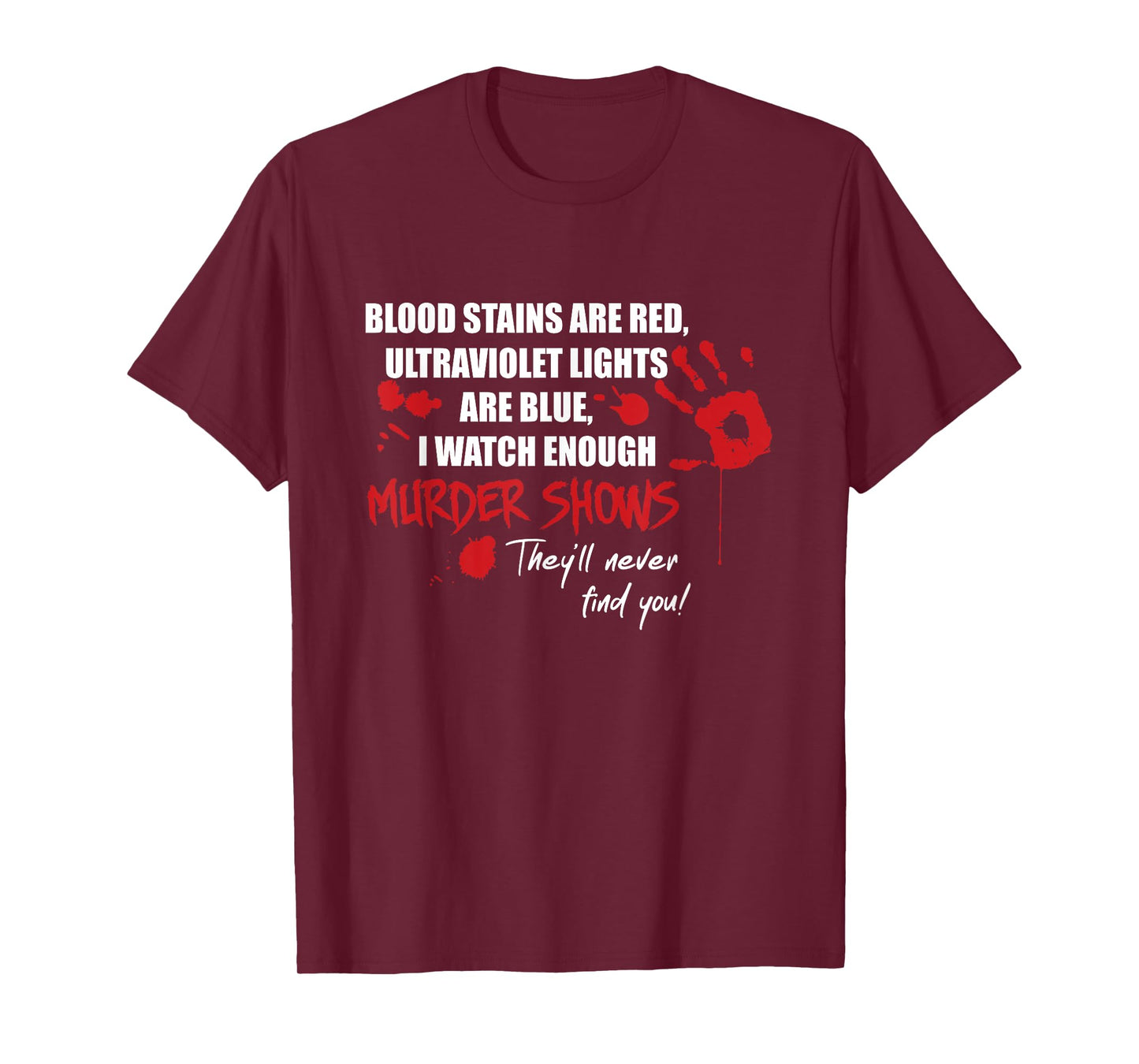 Blood Stains are Red, Ultraviolet Lights are Blue T-Shirt