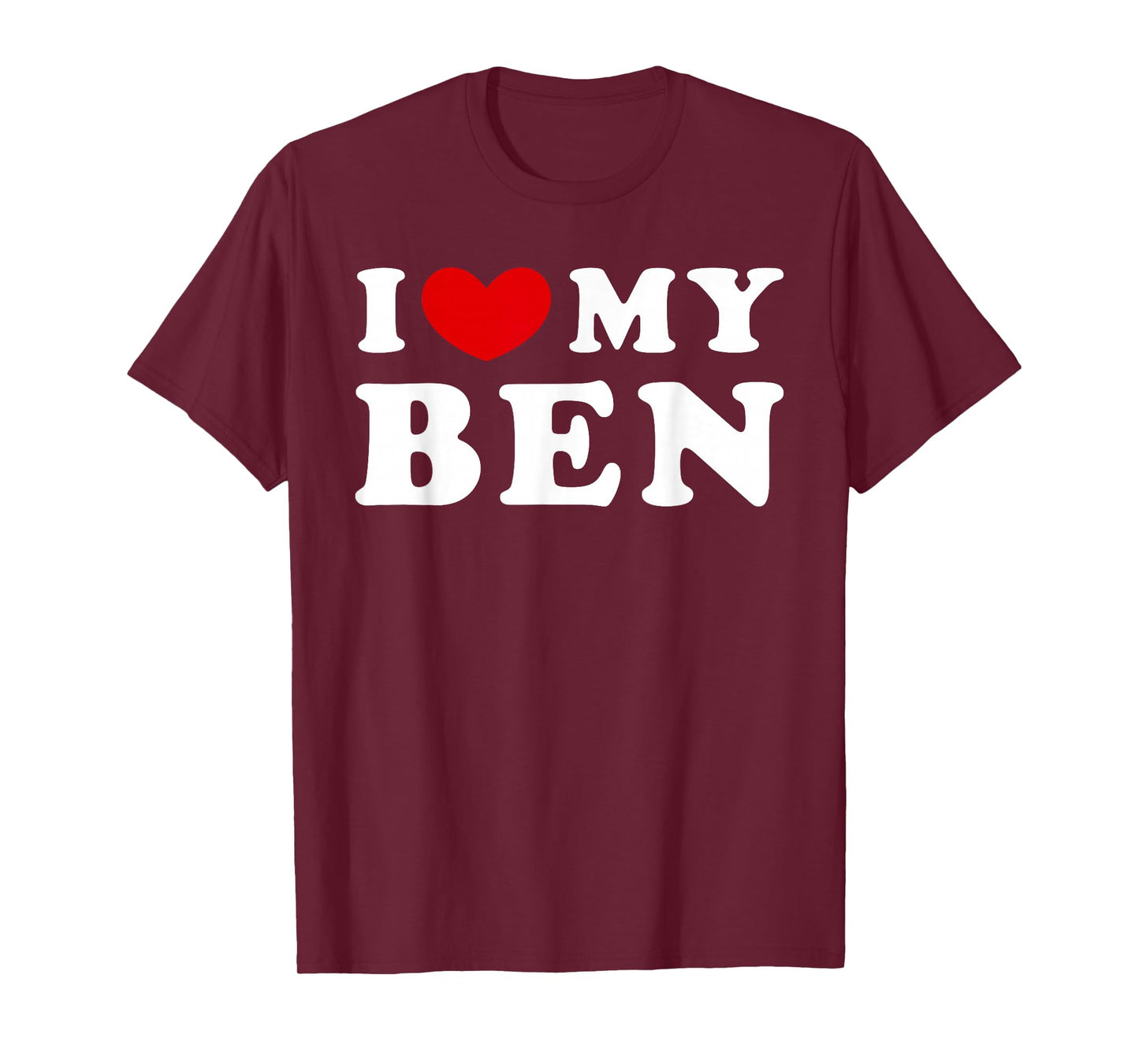 I Love My Ben, I Love My Ben T-Shirt