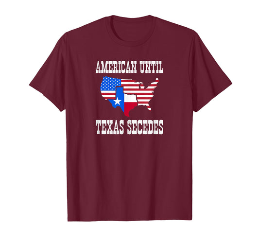 American until Texas secedes for Lone Star States T-Shirt