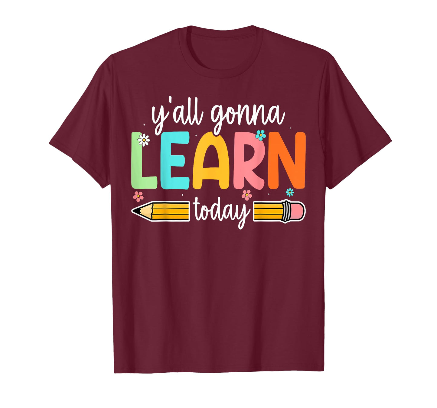 Y'all Gonna Learn Today - Testing Day Teacher Student T-Shirt