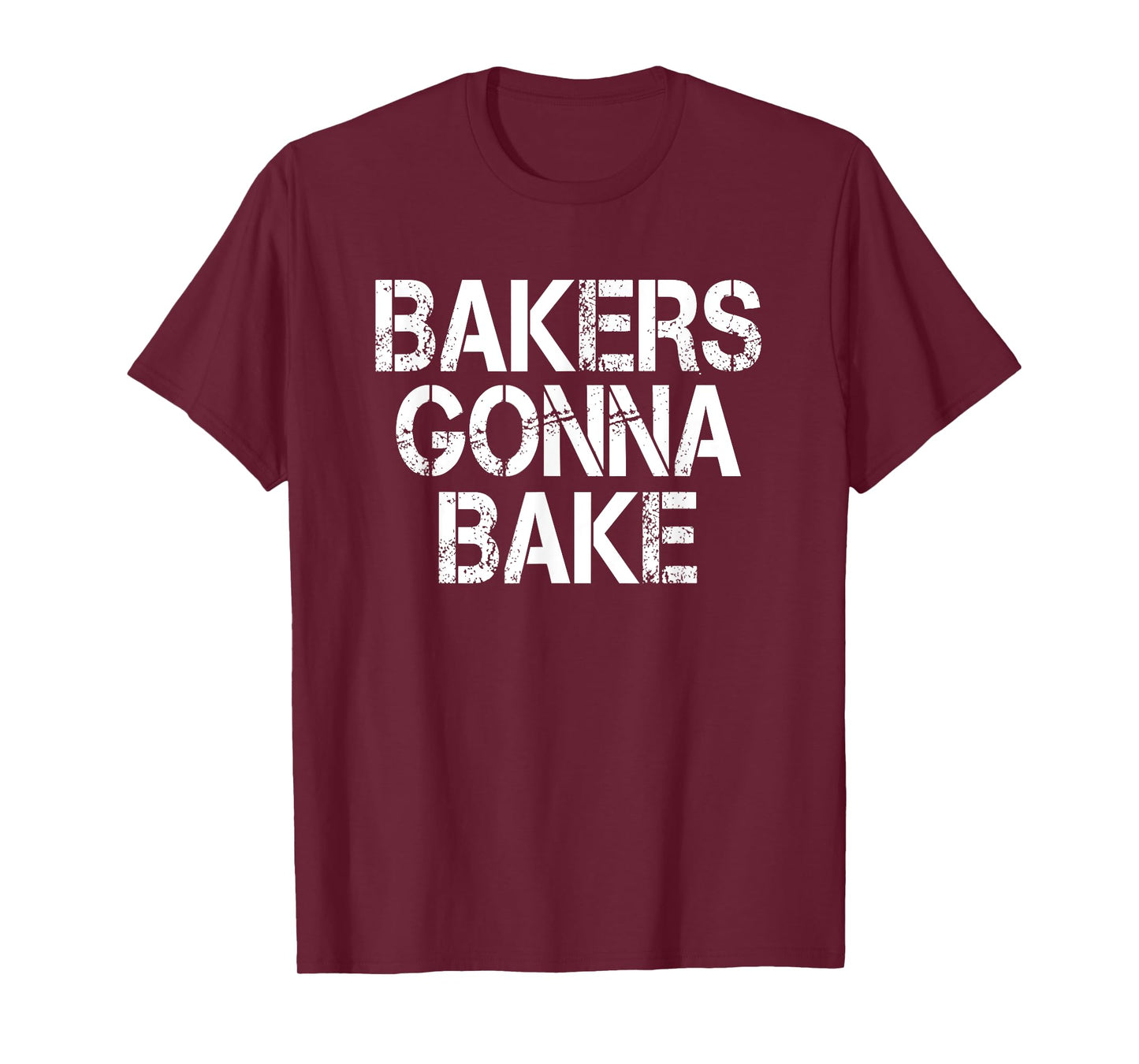 Bakers Gonna Bake Funny Baking T-Shirt T-Shirt