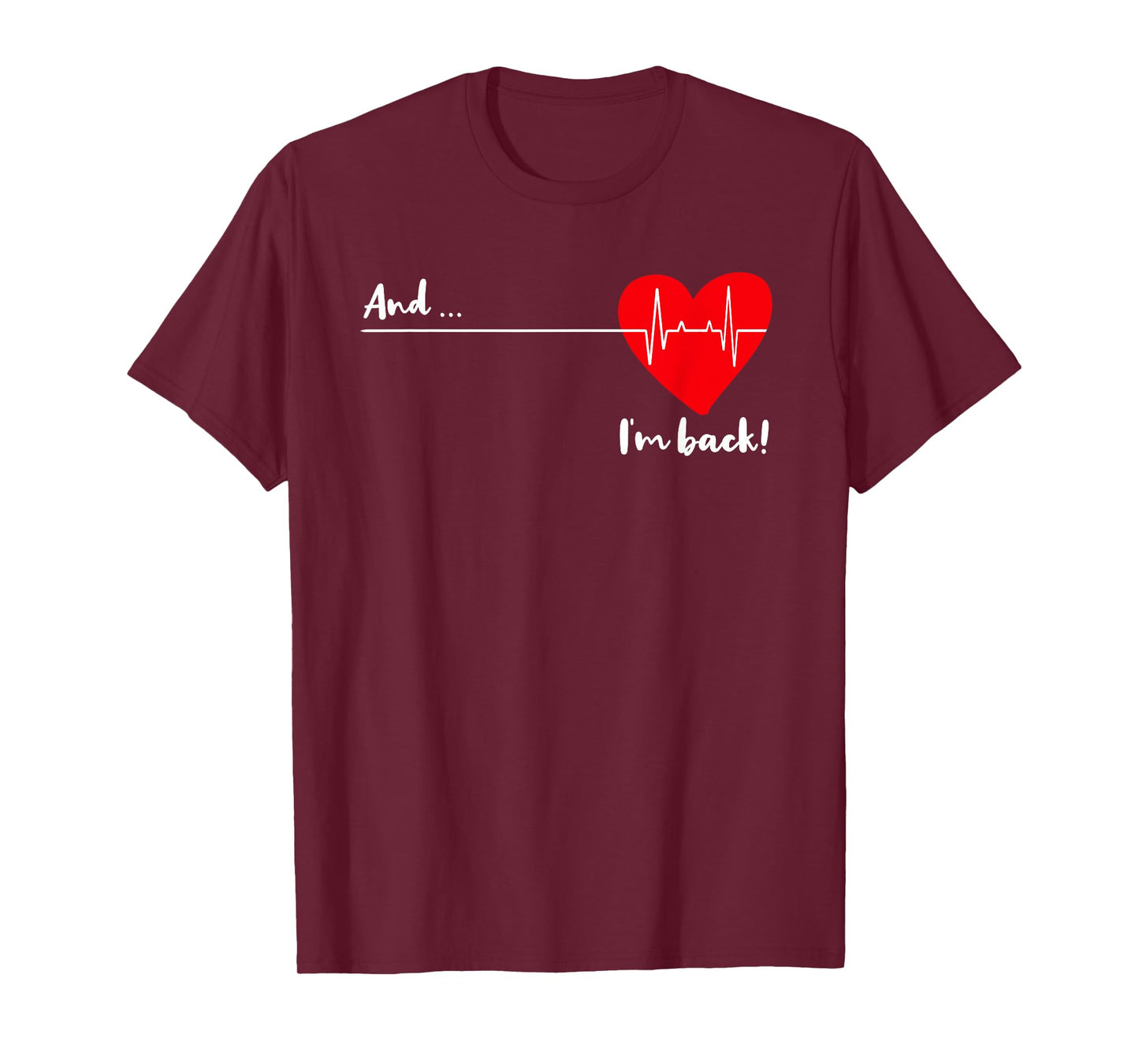 and I'm Back EKG Heartbeat for Cardiologist Heart Survivor T-Shirt