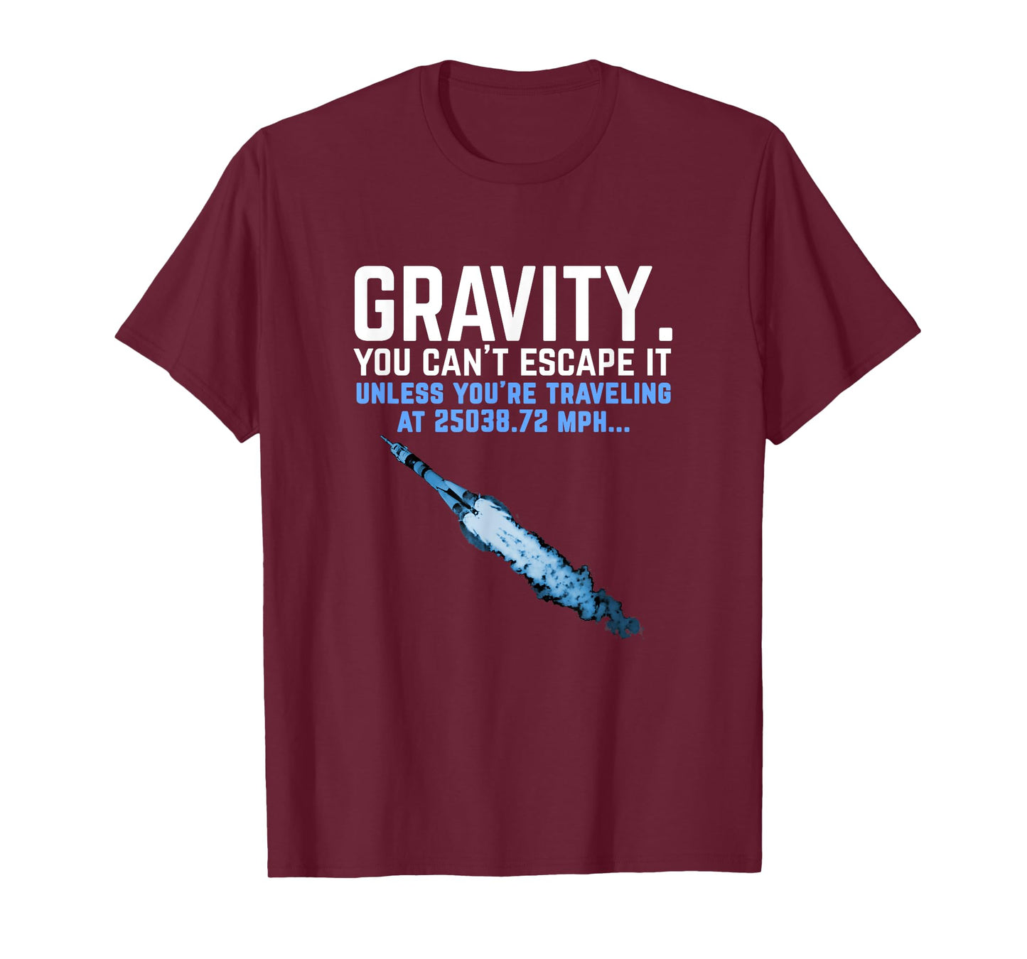 Gravity. You Can't Escape it. Funny Rocket Science T-Shirt