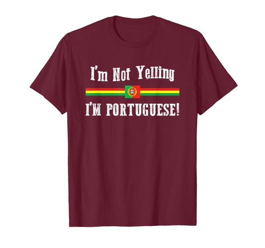 I'm Not Yelling, I'm Portuguese! Ethnic Pride T-Shirt T-Shirt
