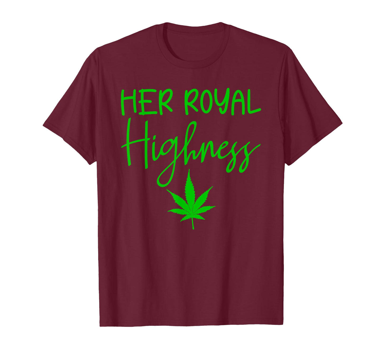 420 Her Royal Highness - 420 THC POT Weed Medical Marijuana T-Shirt