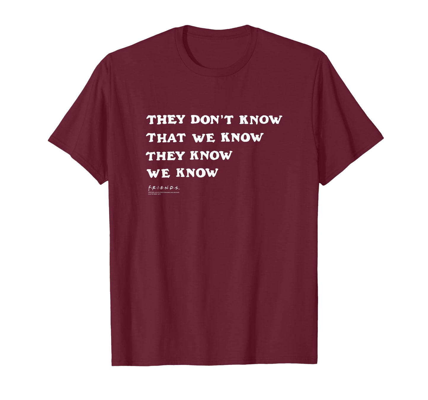 Friends They Don't Know That We Know Quote TV Show T-Shirt