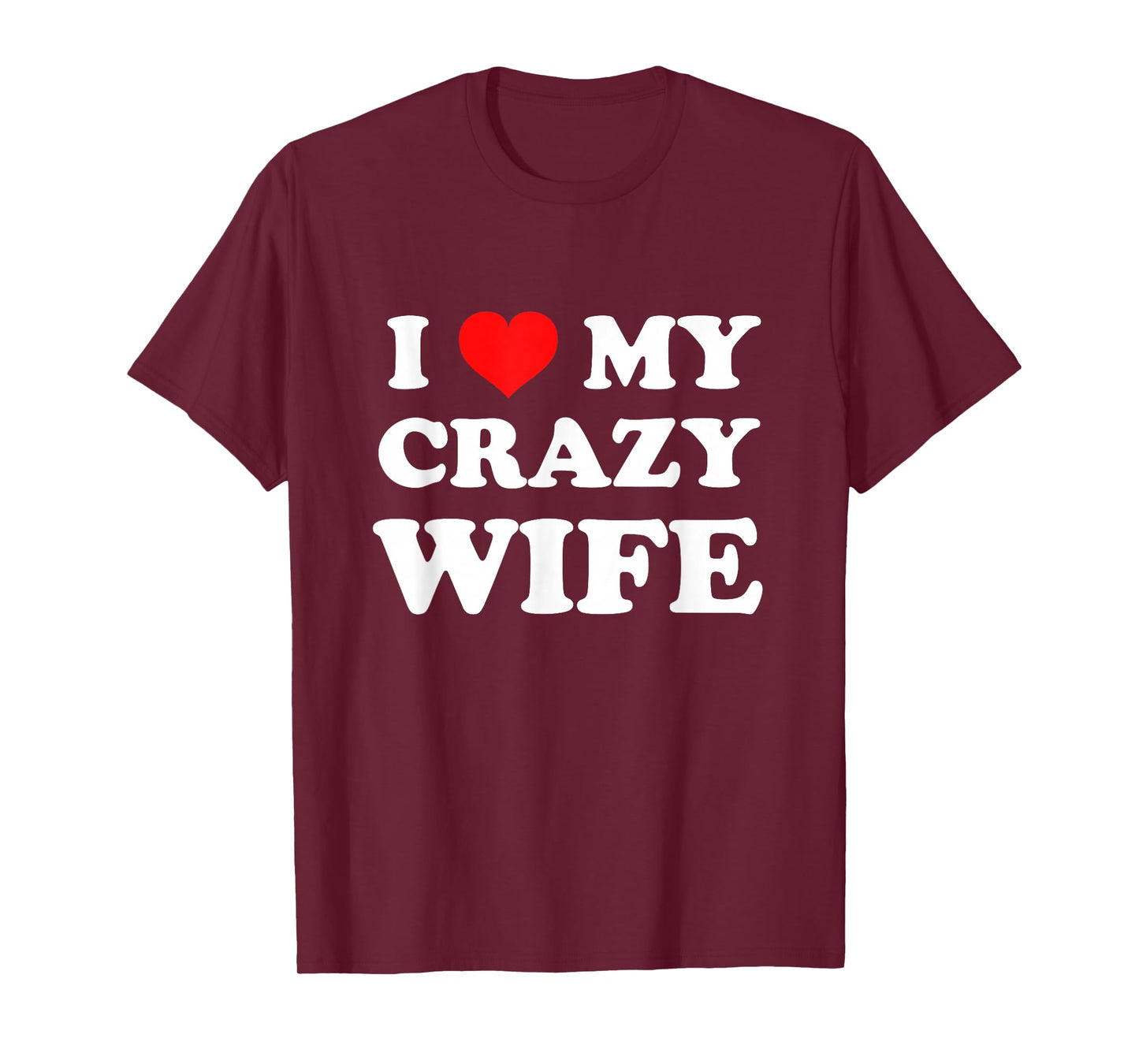 I Love My Crazy Wife T-Shirt