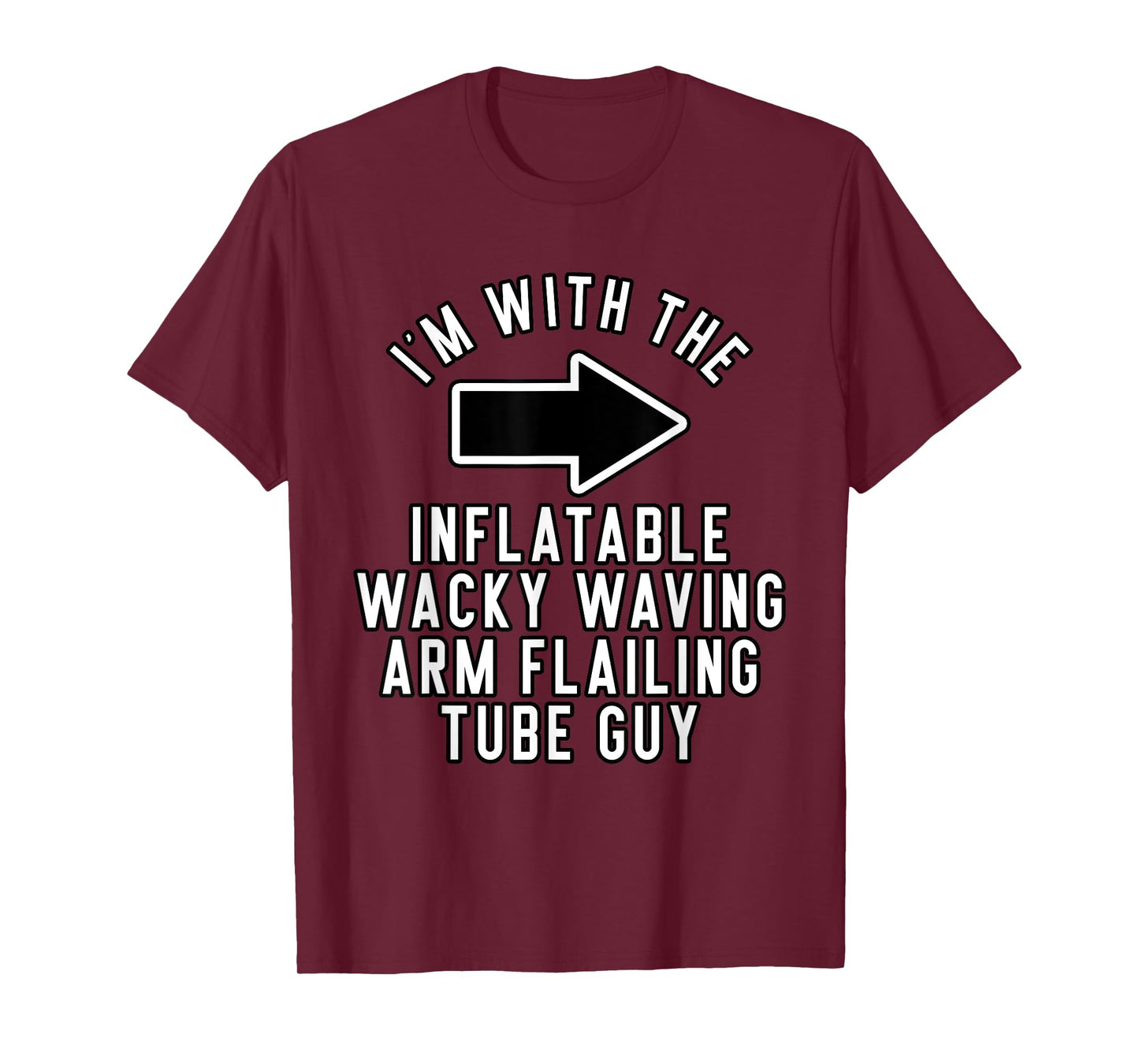 I'm with The Inflatable Wacky Waving Arm Flailing Tube Guy T-Shirt