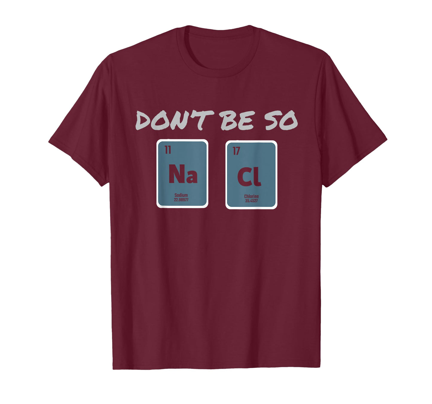 Don't Be So Salty Science Pun Chemist Funny Chemistry T-Shirt